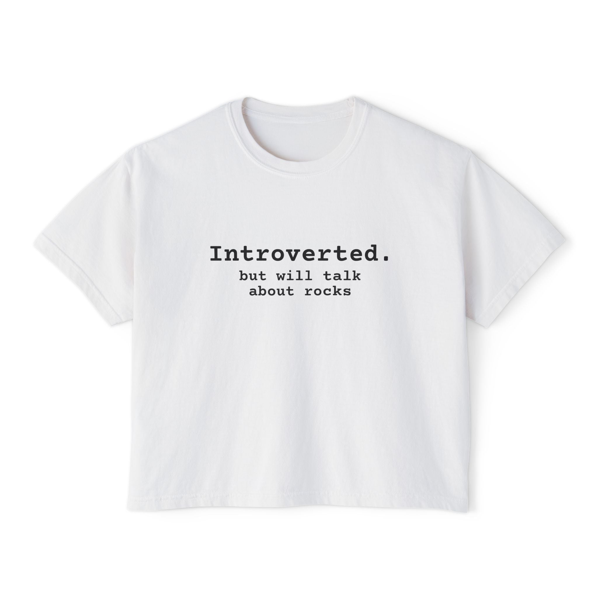 Boxy Tee: Introverted but Will Talk About Rocks (black text)