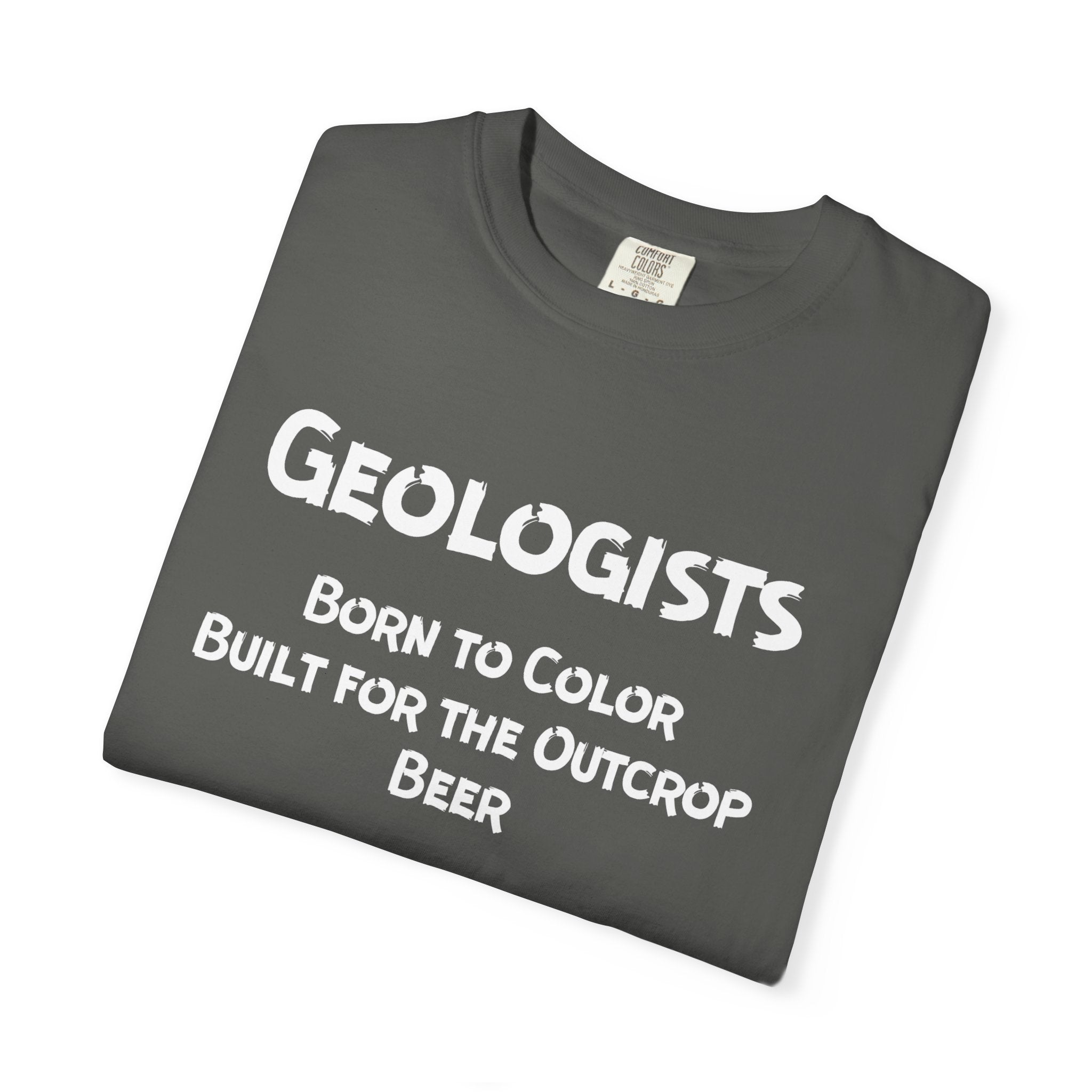 Graphic Tee: Geologist - Born to Color, Built for the Outcrop, Beer