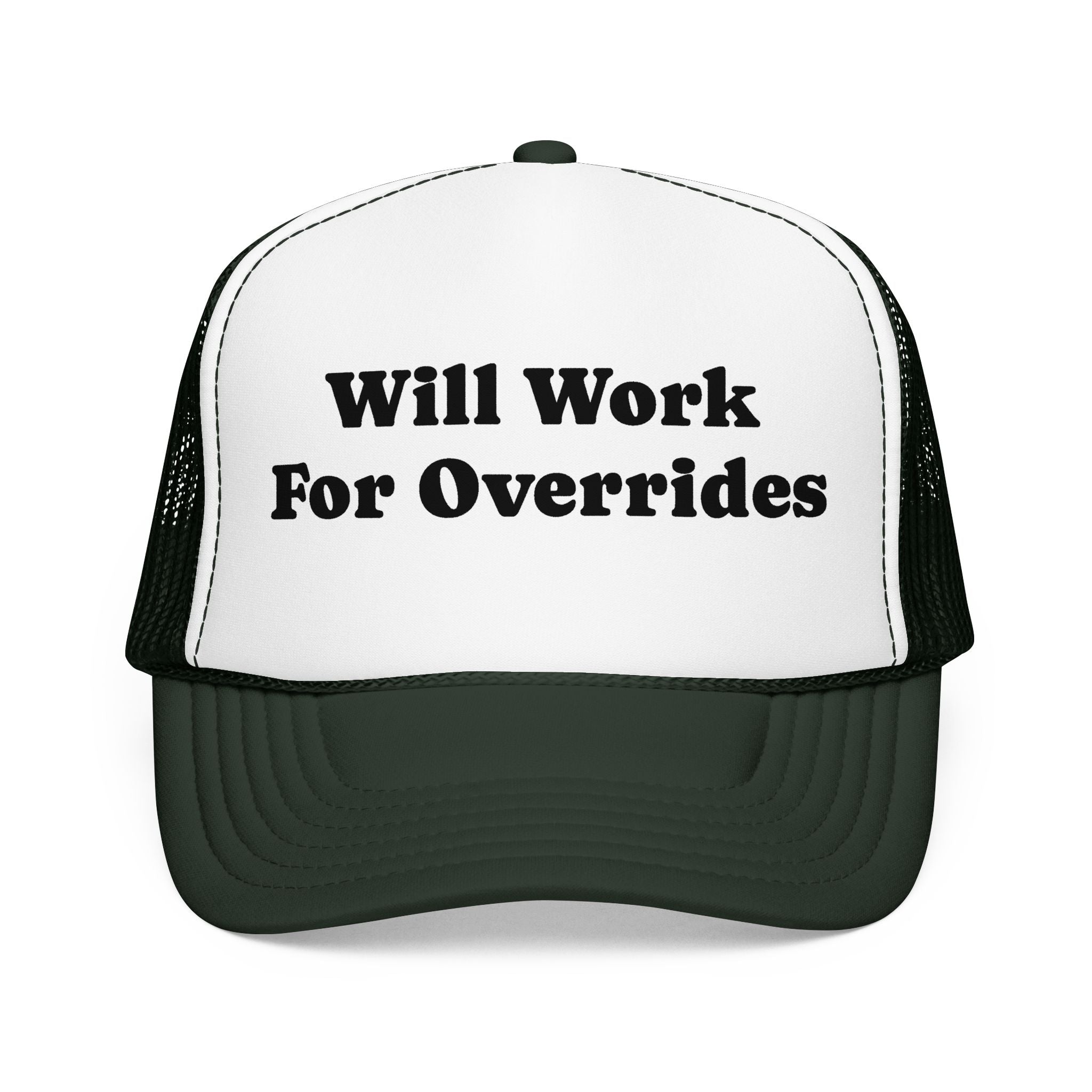 Trucker Hat: Will Work for Overrides
