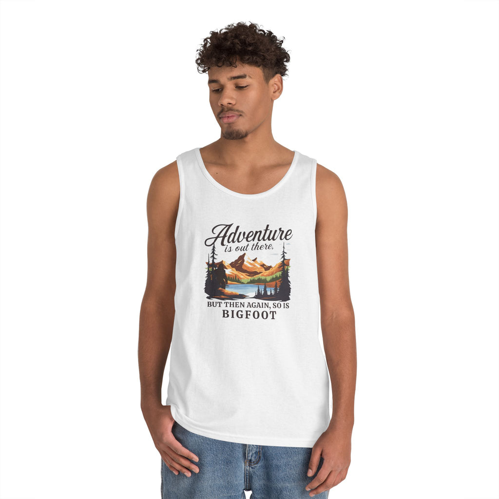 Tank Top Unisex: Adventure is out there, but then again, so is Bigfoot