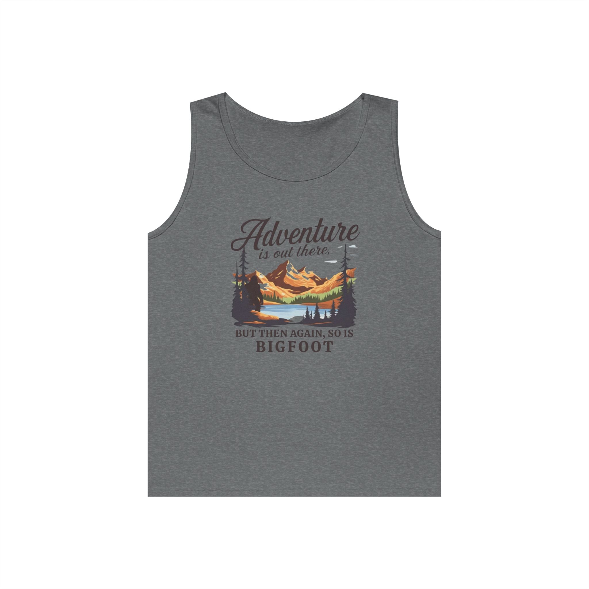 Tank Top Unisex: Adventure is out there, but then again, so is Bigfoot