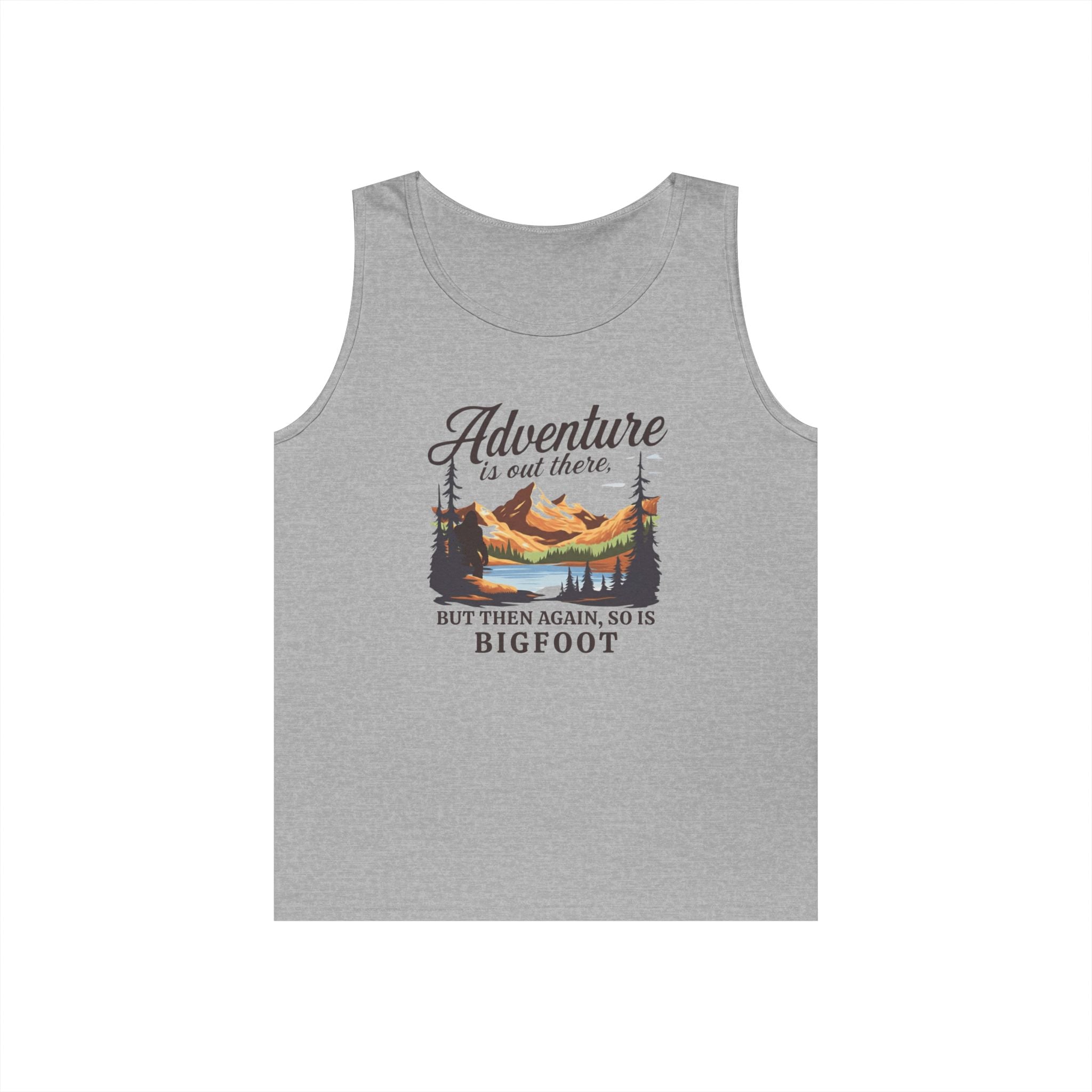 Tank Top Unisex: Adventure is out there, but then again, so is Bigfoot
