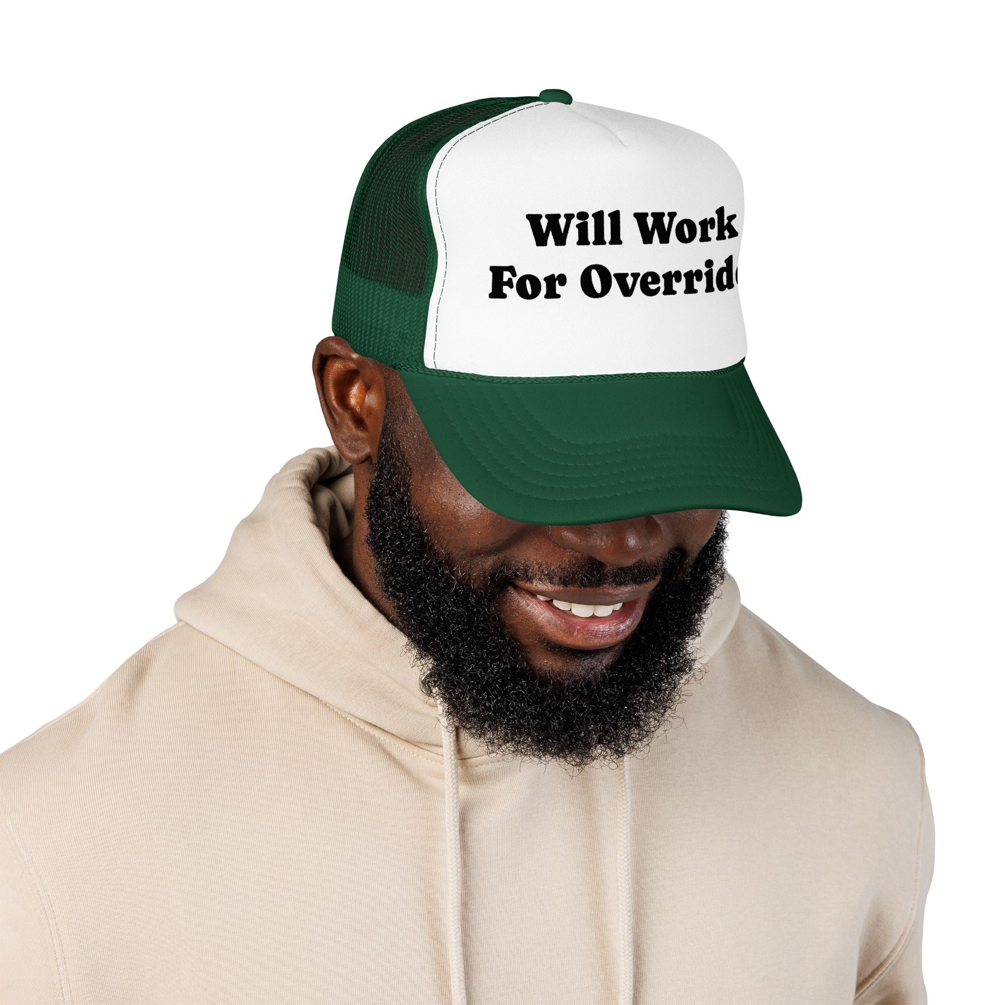 Trucker Hat: Will Work for Overrides