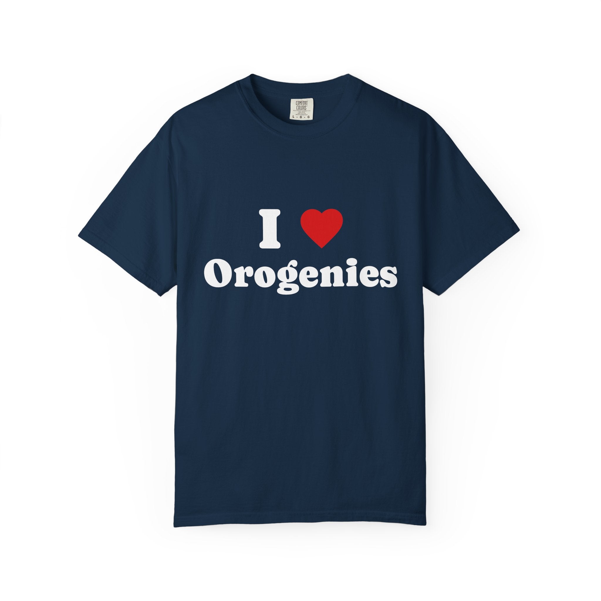 Bay Funny Geology T-Shirt: I Love Orogenies