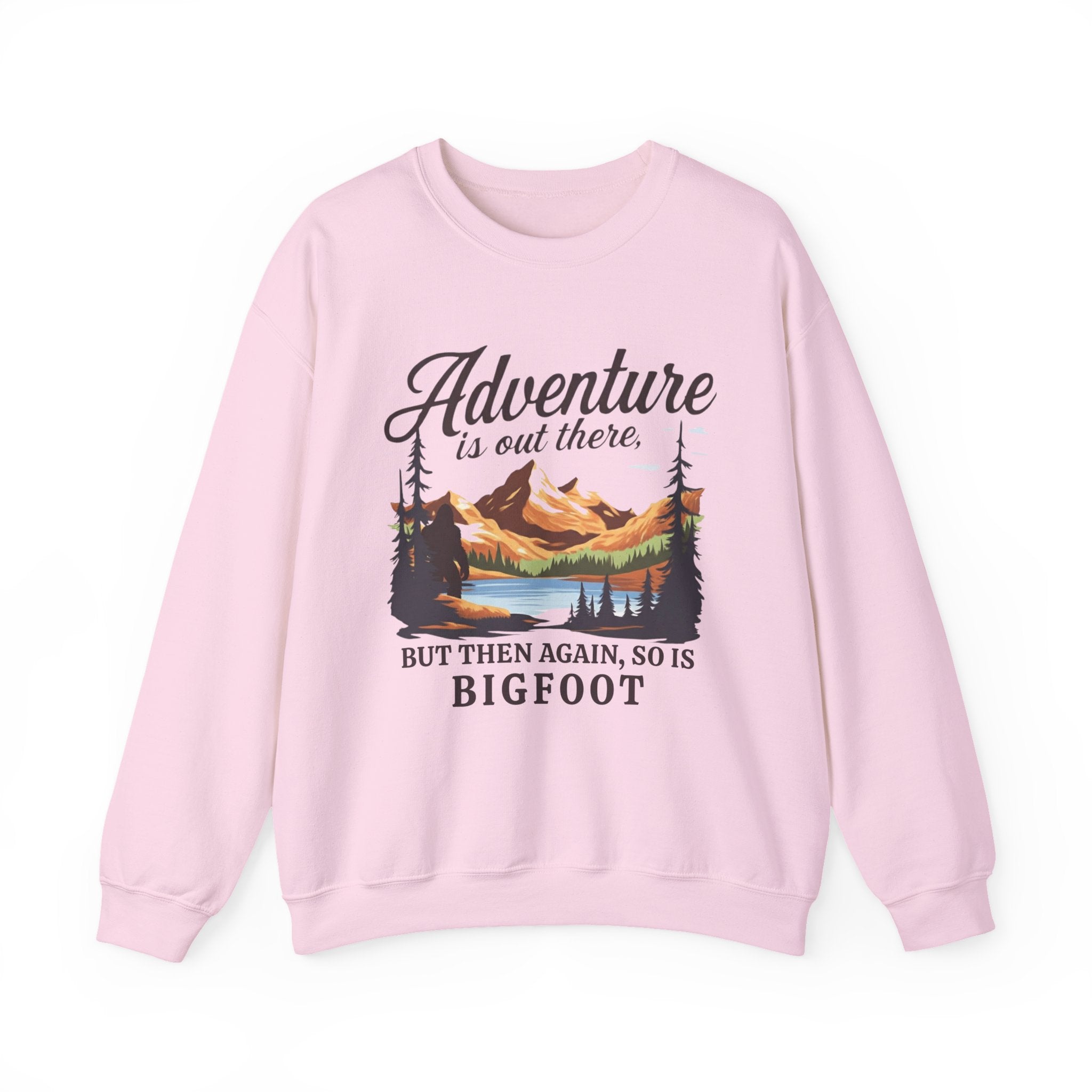Sweatshirt Crewneck: Adventure Is Out There But So Is Bigfoot