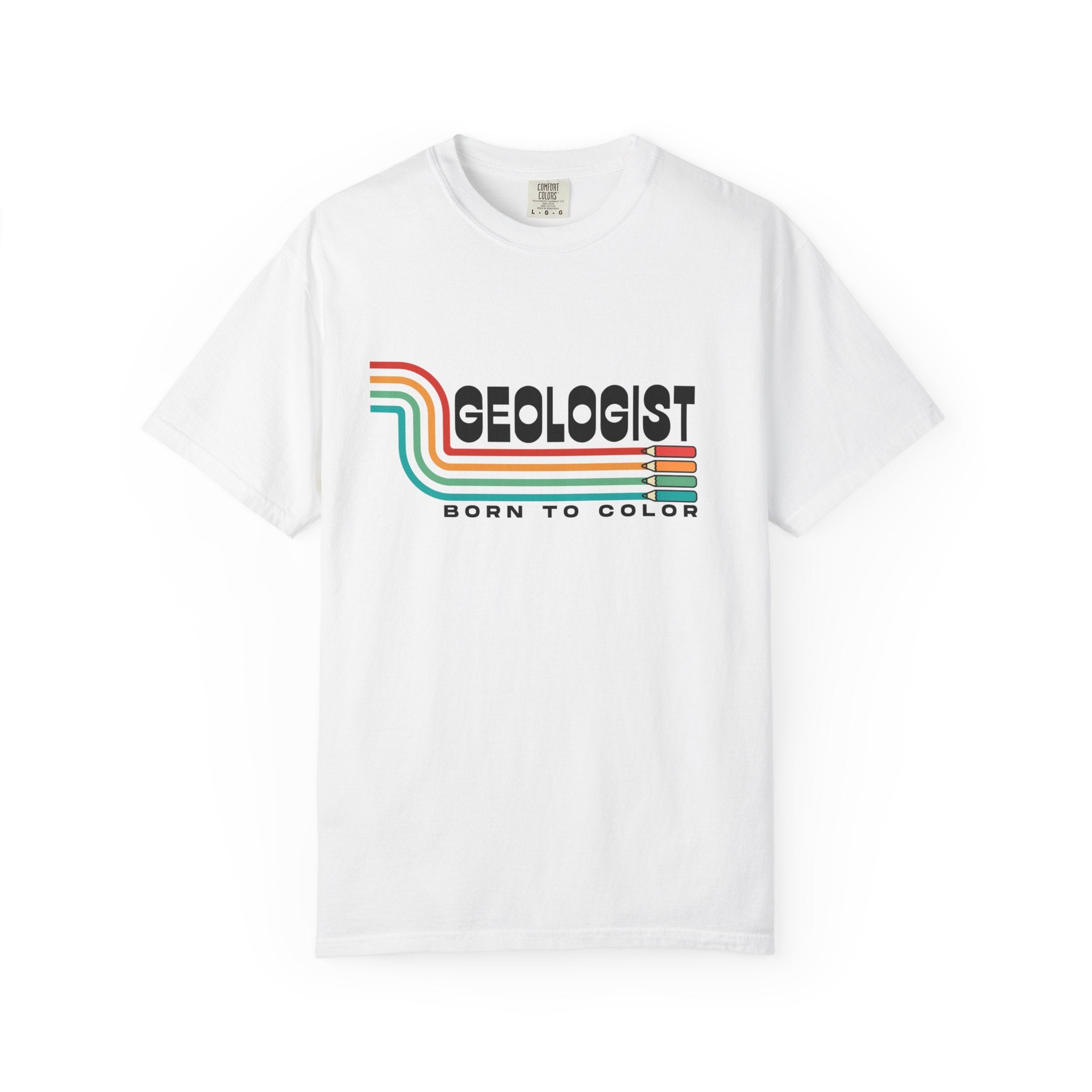 Bay Funny Geology T-Shirt: Geologist, Born to Color