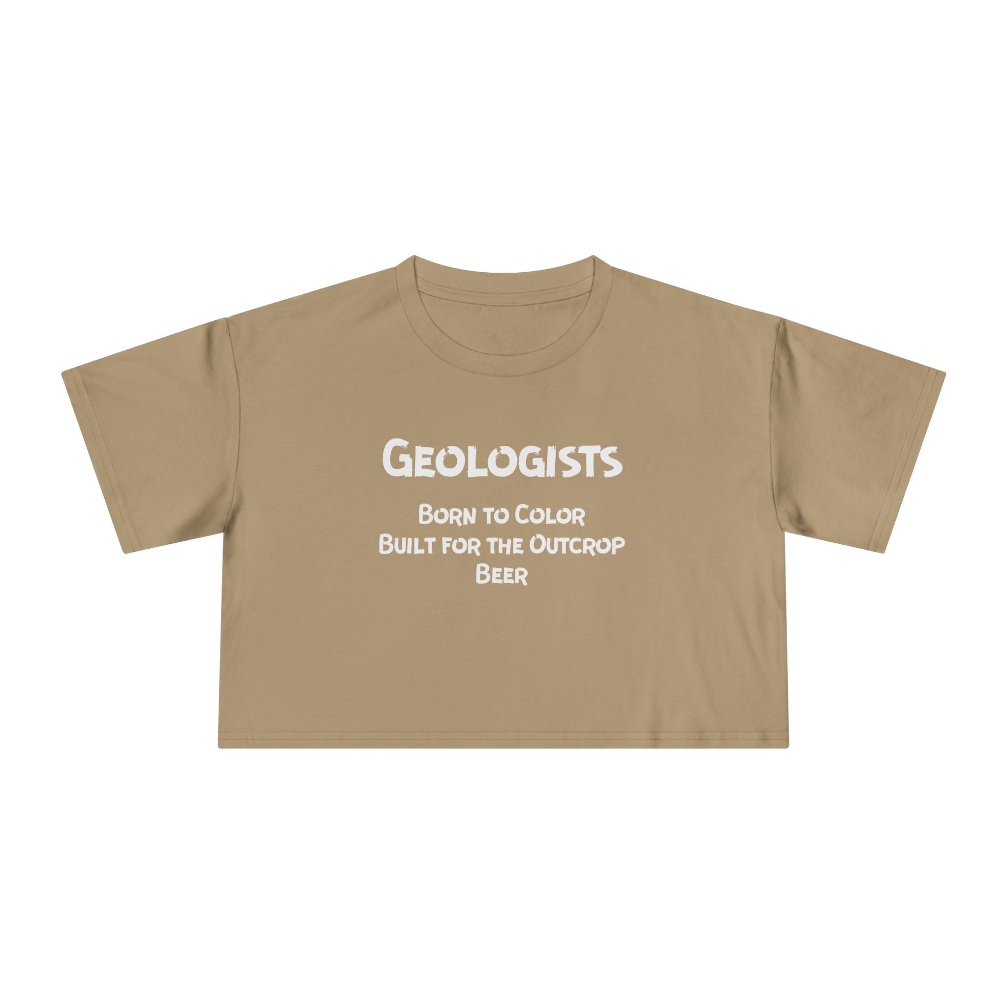 Crop Tee: Geologist - Born to Color, Built for the Outcrop, Beer