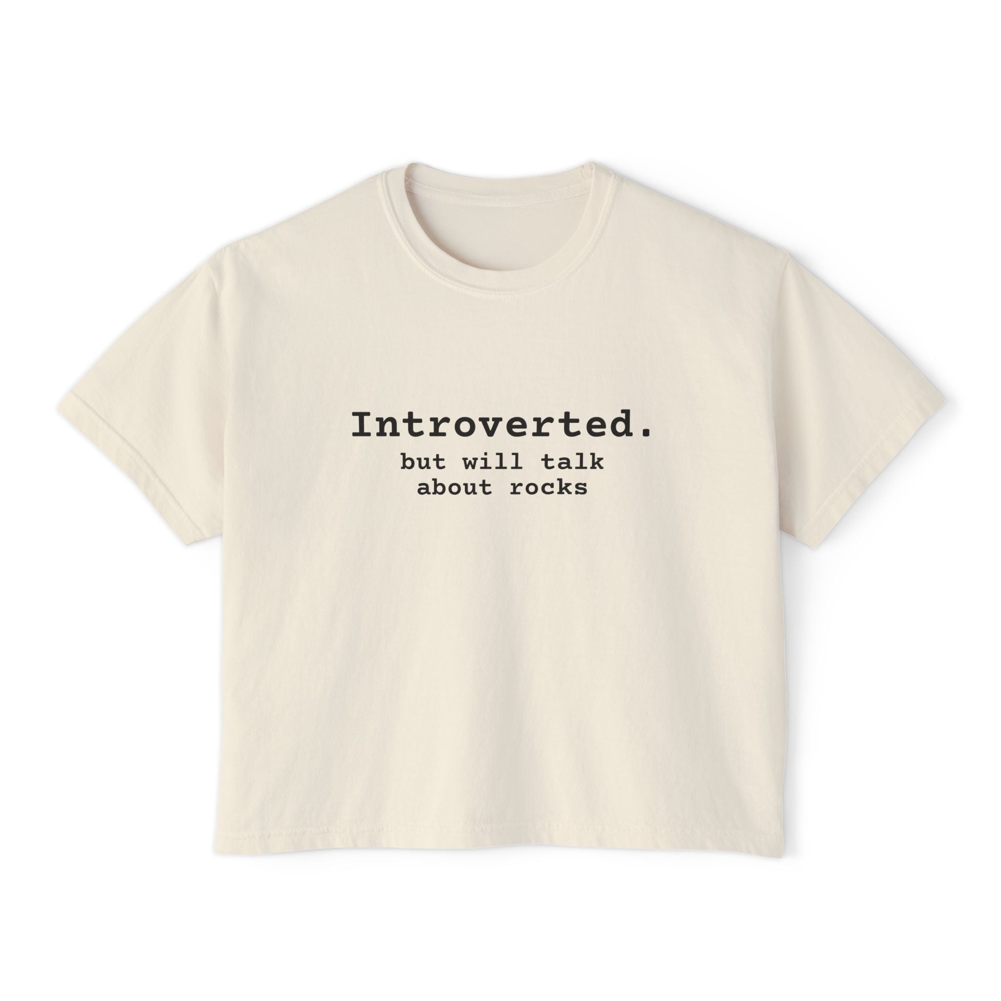 Boxy Tee: Introverted but Will Talk About Rocks (black text)