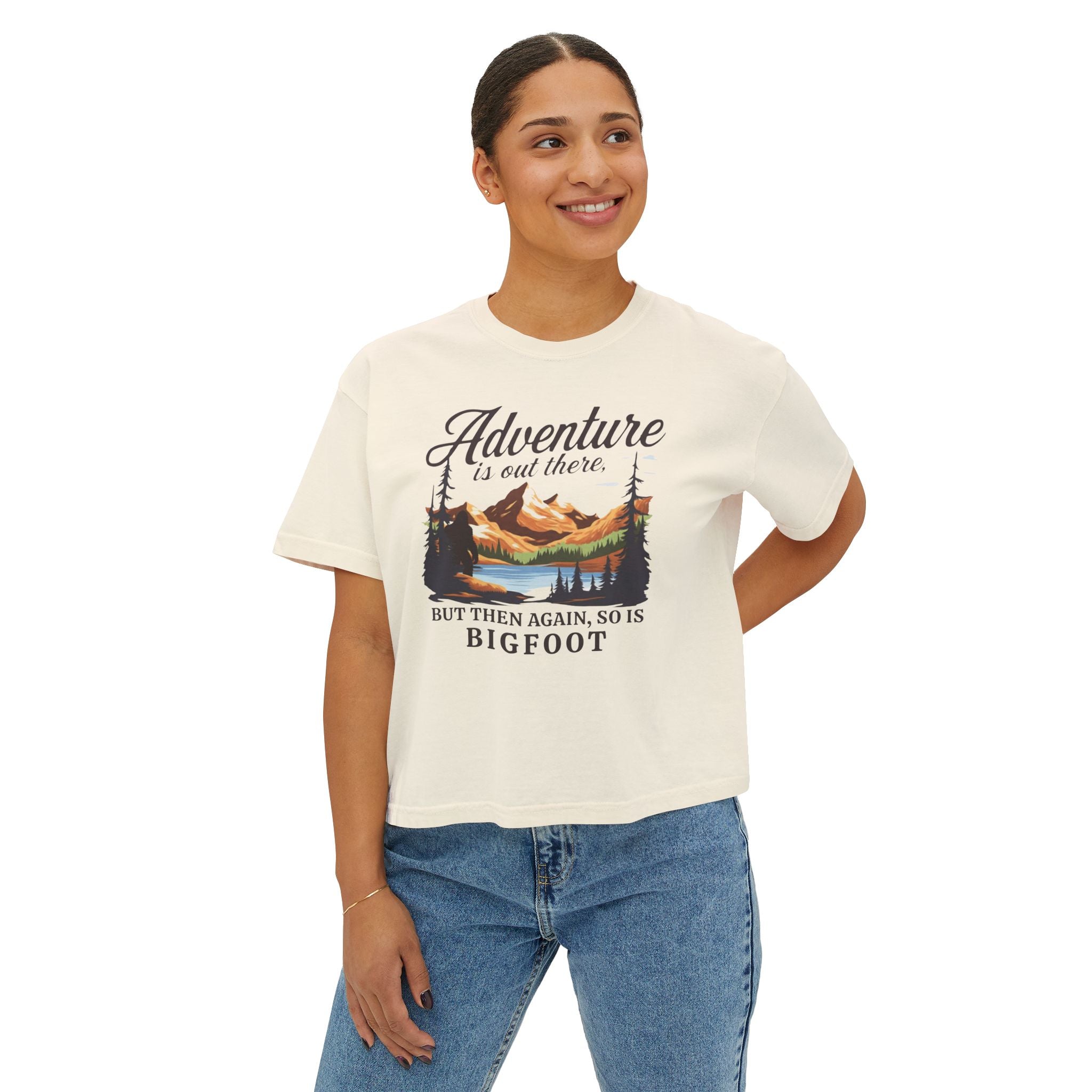 Boxy Tee: Adventure is out there. But then again, so is Bigfoot