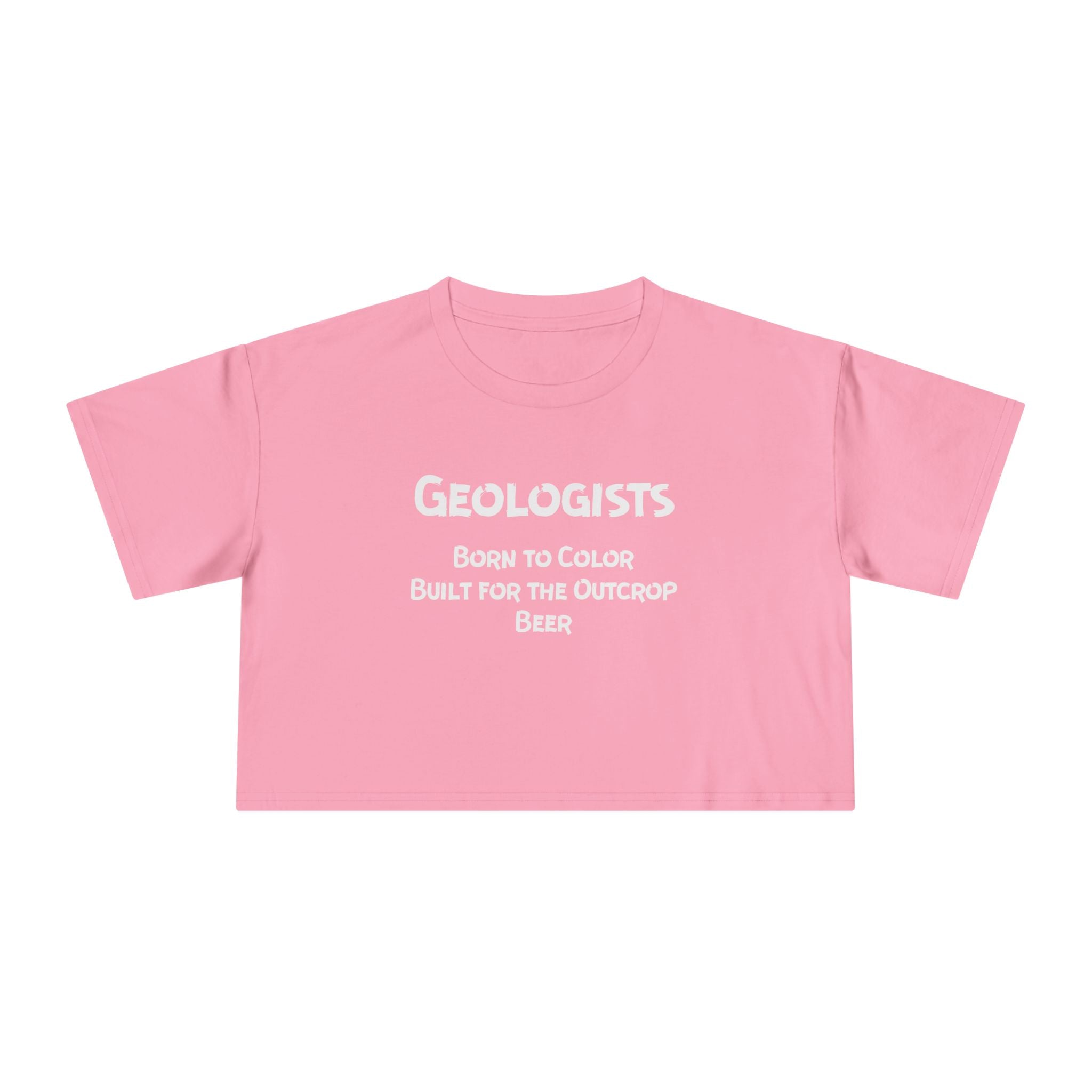 Crop Tee: Geologist - Born to Color, Built for the Outcrop, Beer