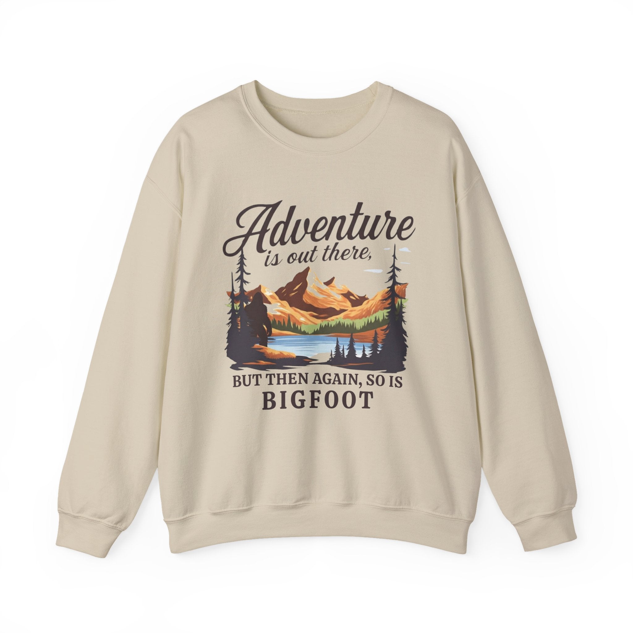 Sweatshirt Crewneck: Adventure Is Out There But So Is Bigfoot