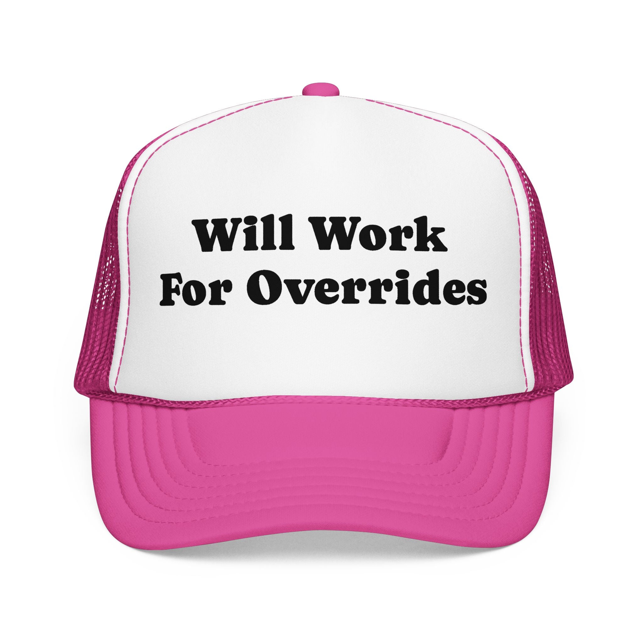 Trucker Hat: Will Work for Overrides