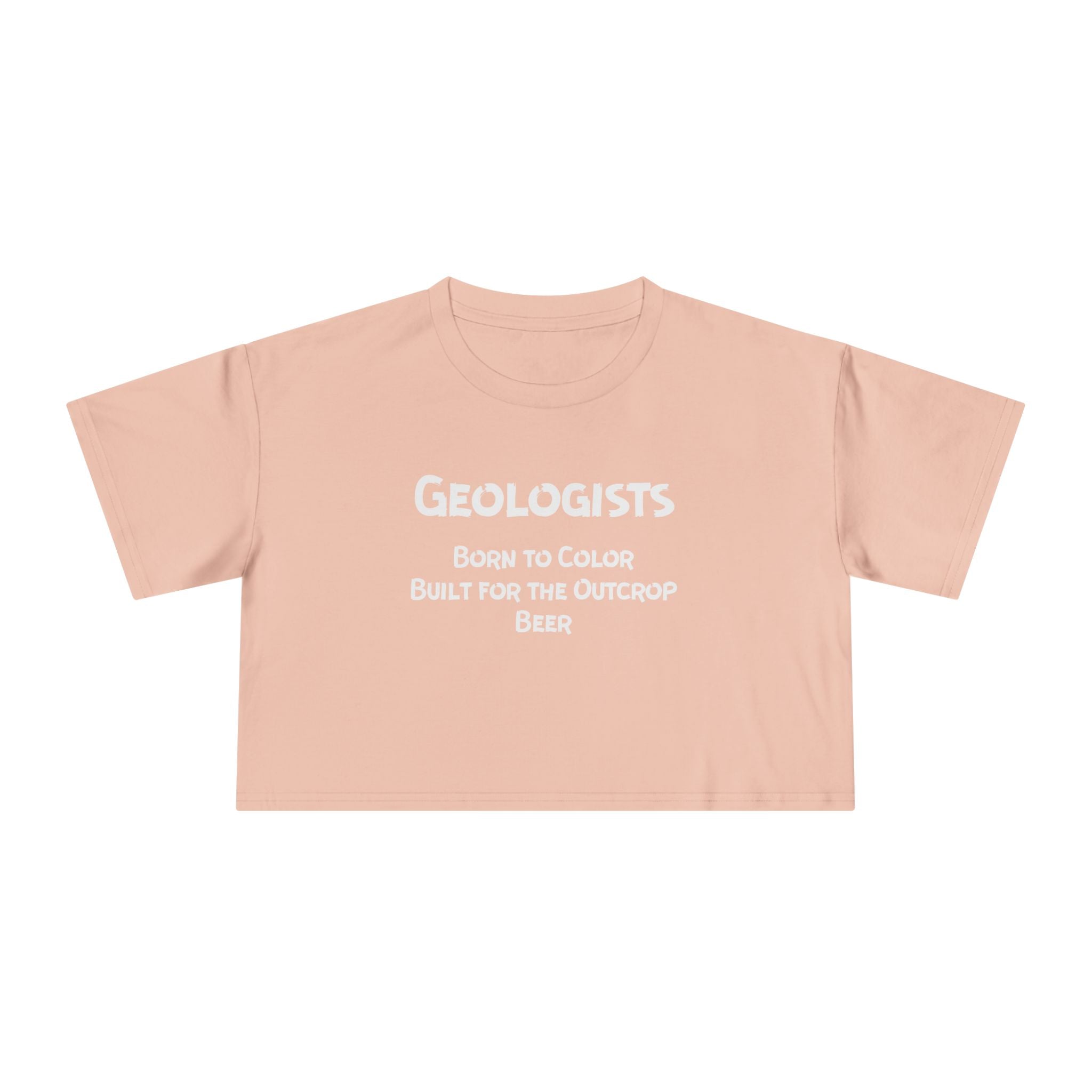 Crop Tee: Geologist - Born to Color, Built for the Outcrop, Beer
