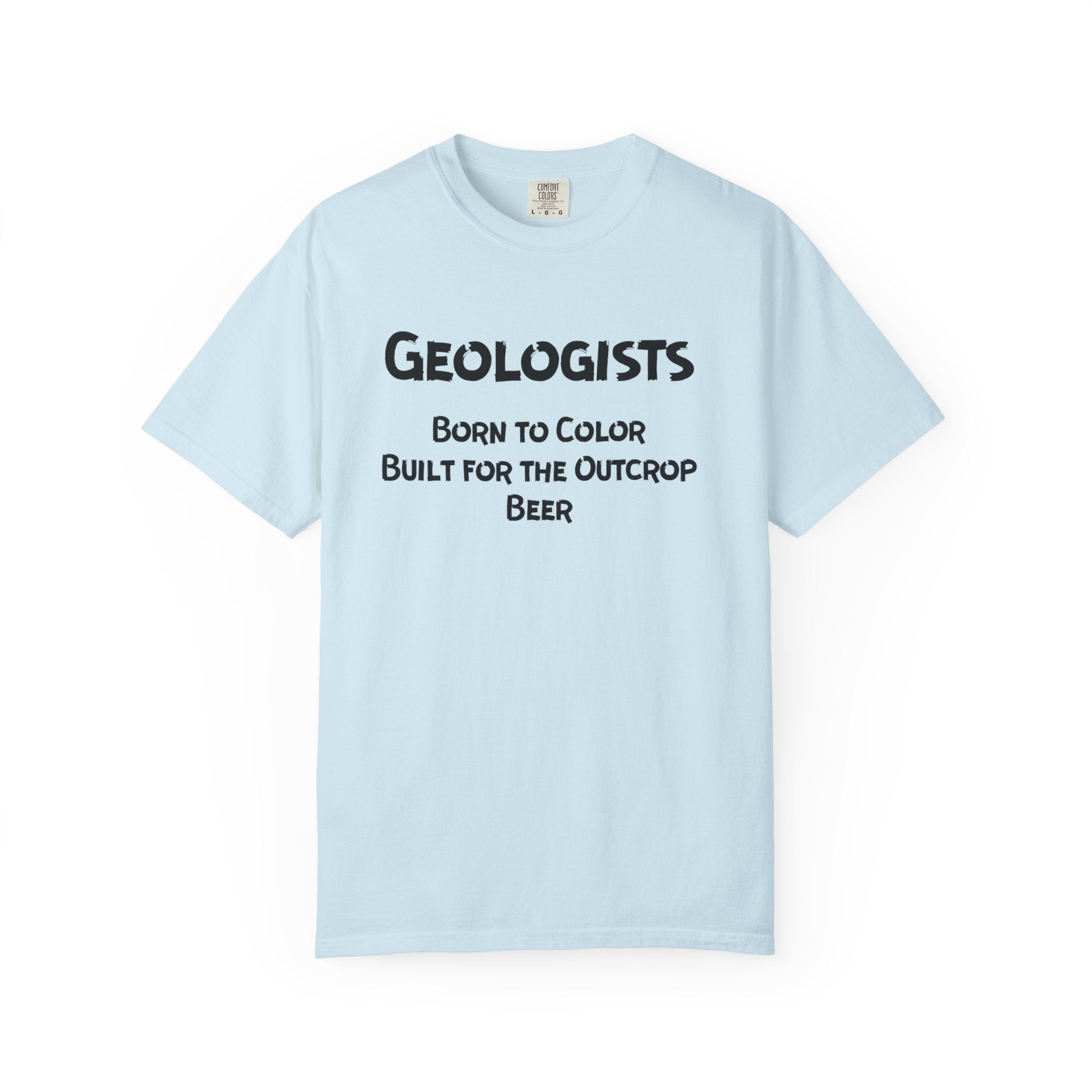 Black Funny Geology T-Shirt: Geologist - Born to Color, Built for the Outcrop, Beer