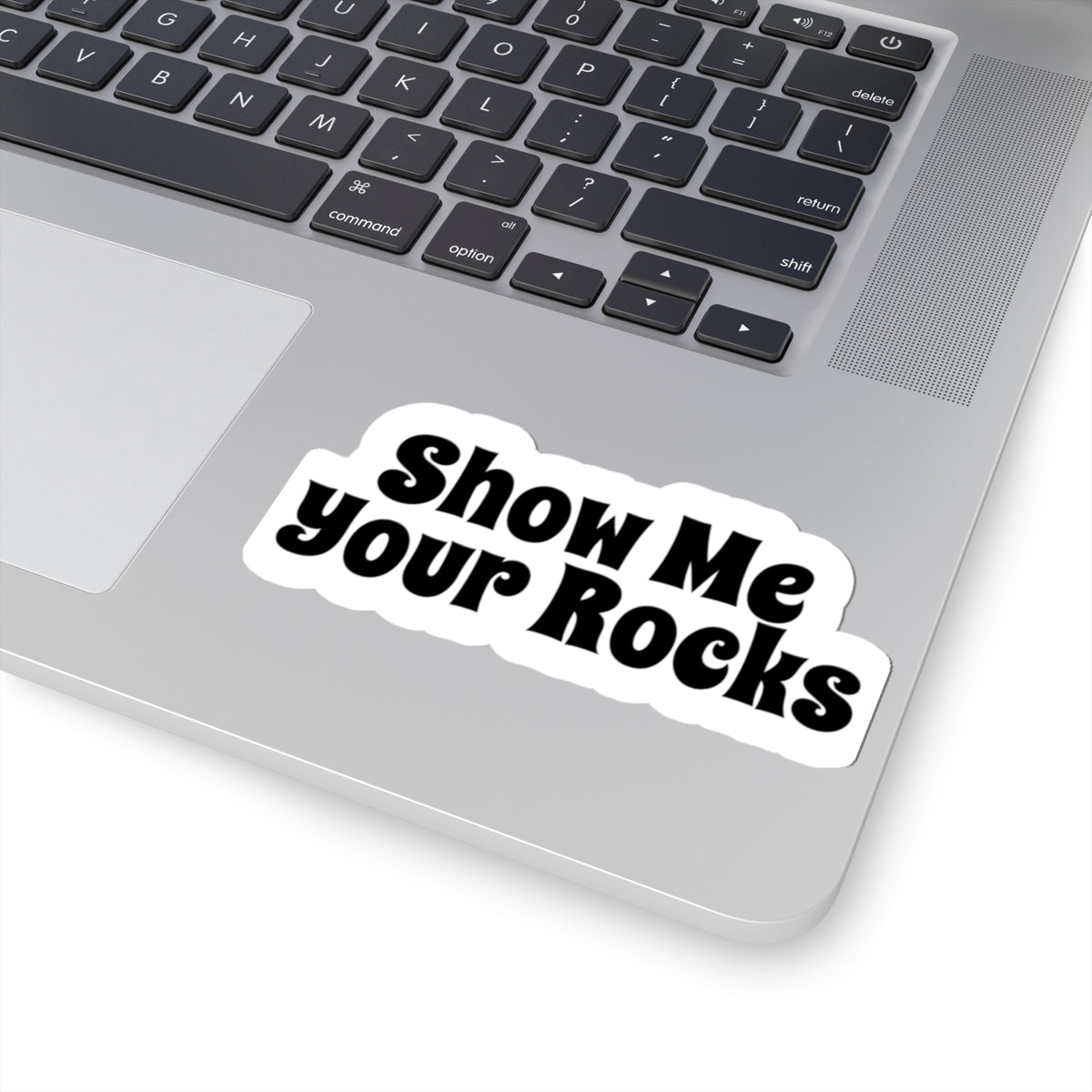 Sticker: Show Me Your Rocks
