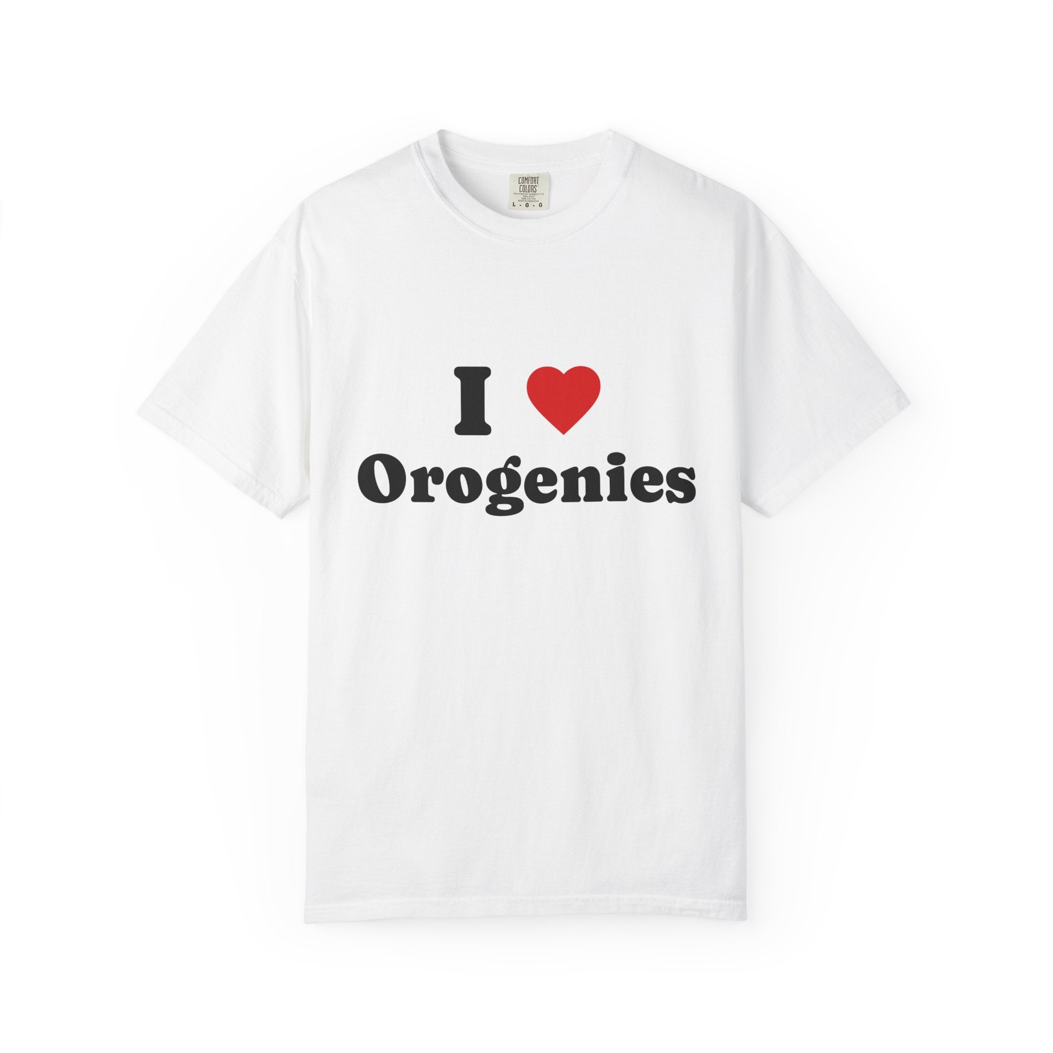 White Funny Geology T-Shirt: I Love Orogenies