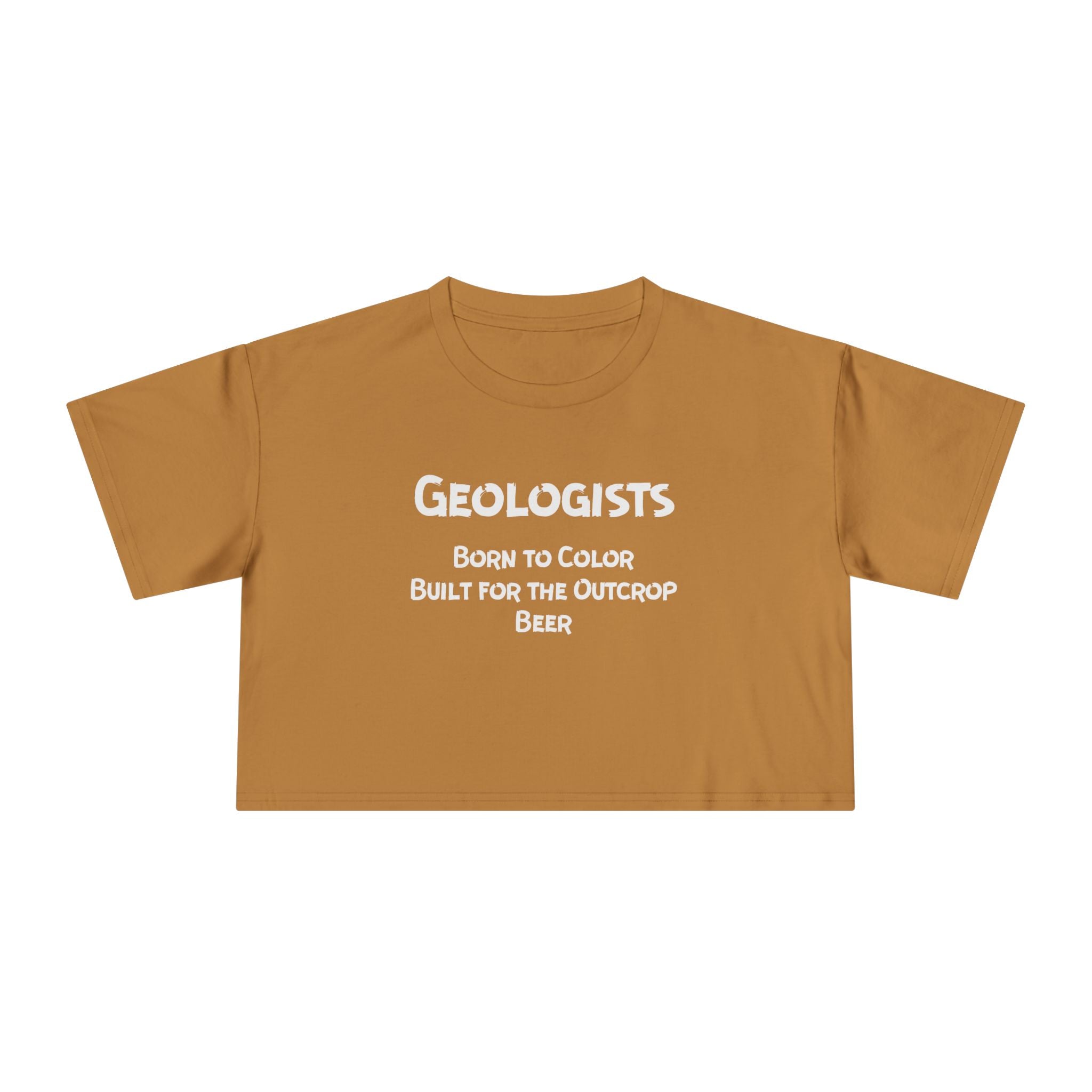 Crop Tee: Geologist - Born to Color, Built for the Outcrop, Beer