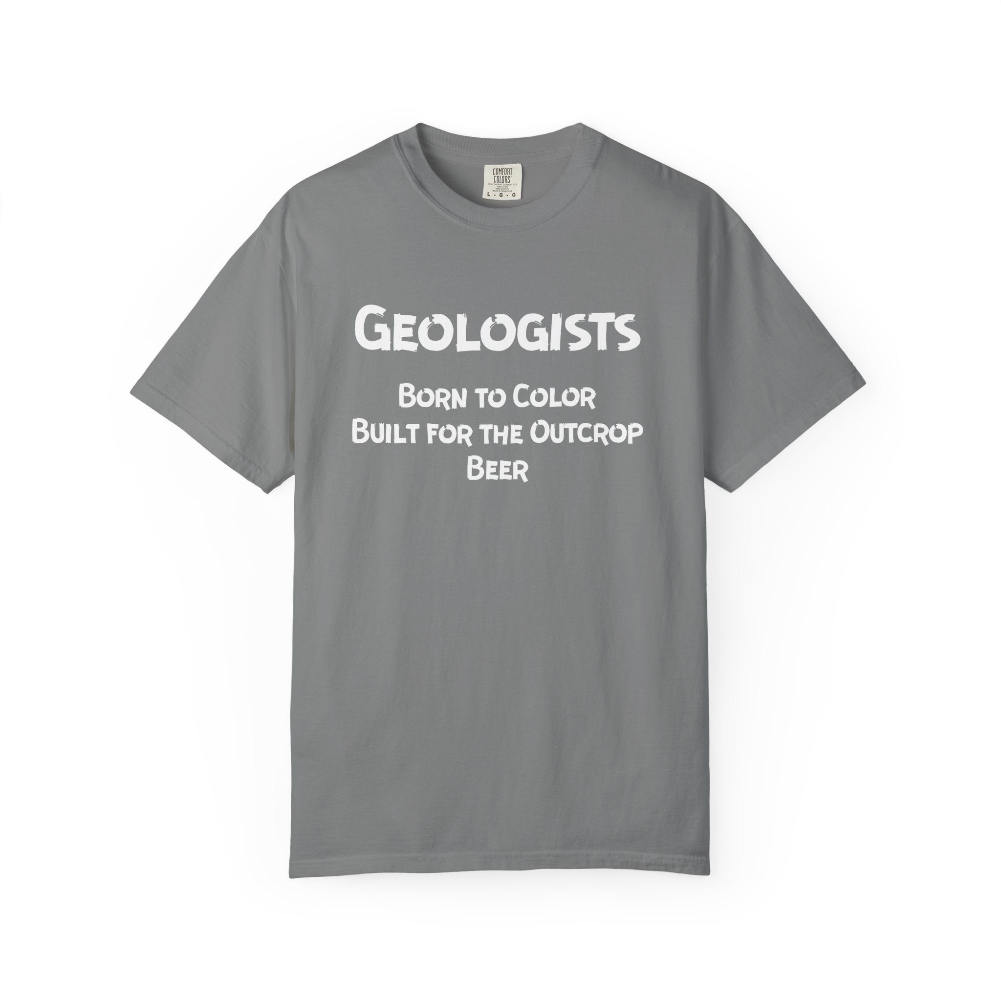 White Funny Geology T-Shirt: Geologist - Born to Color, Built for the Outcrop, Beer
