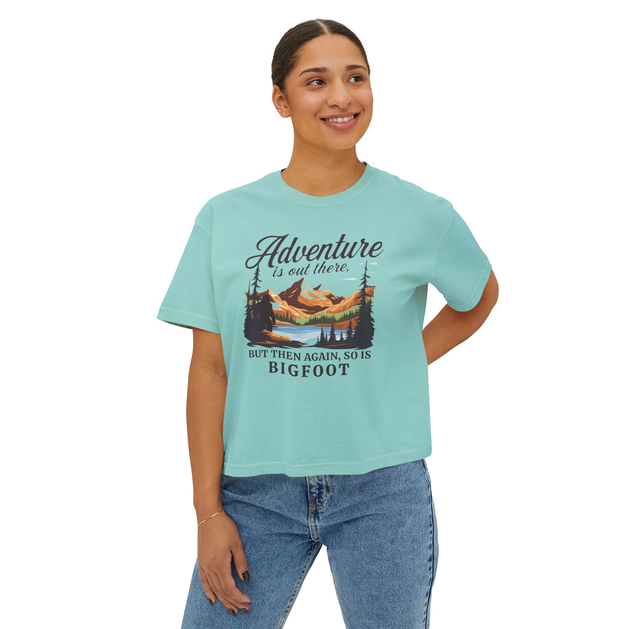 Boxy Tee: Adventure is out there. But then again, so is Bigfoot