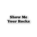 Magnet: Show Me Your Rocks Die-Cut Magnet