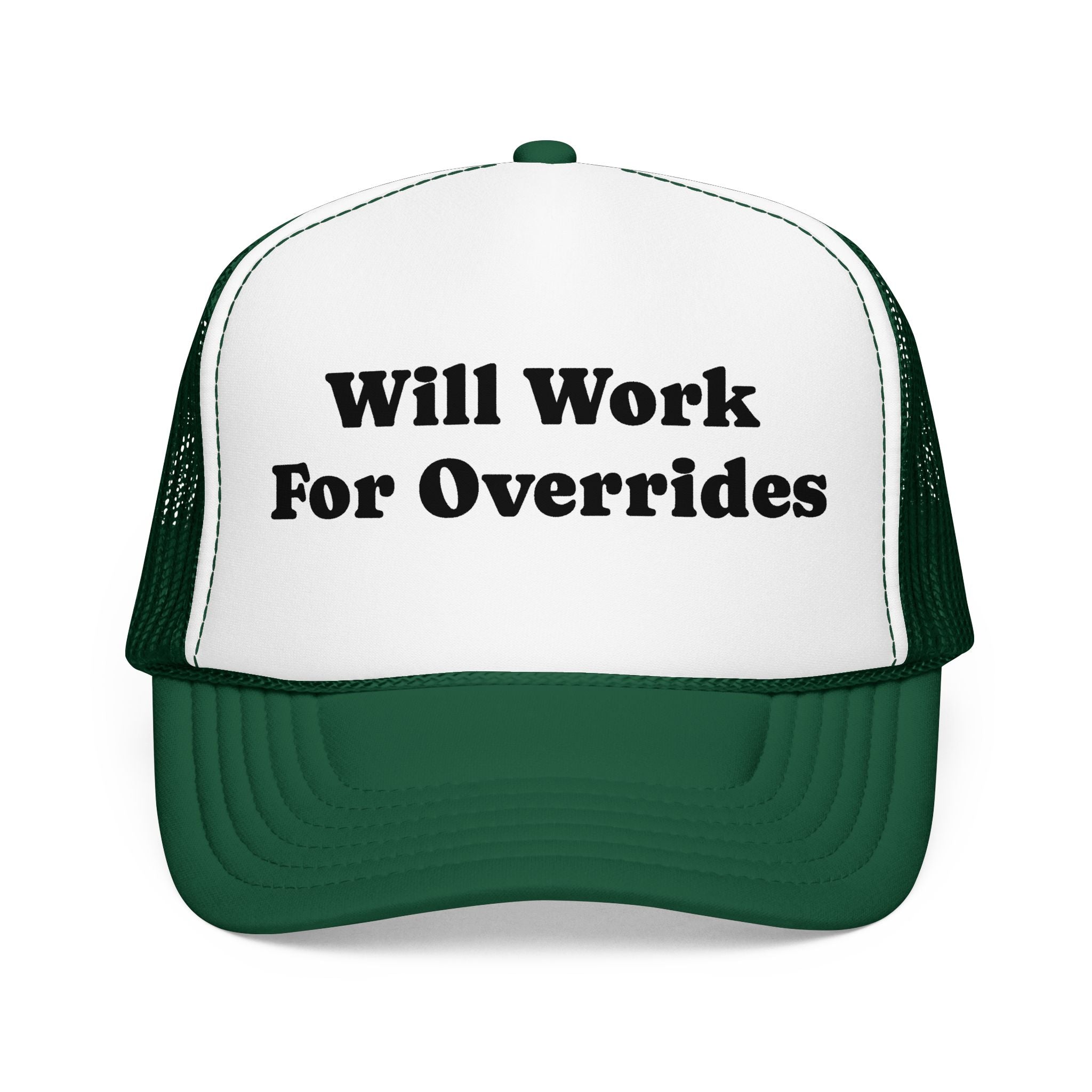 Trucker Hat: Will Work for Overrides