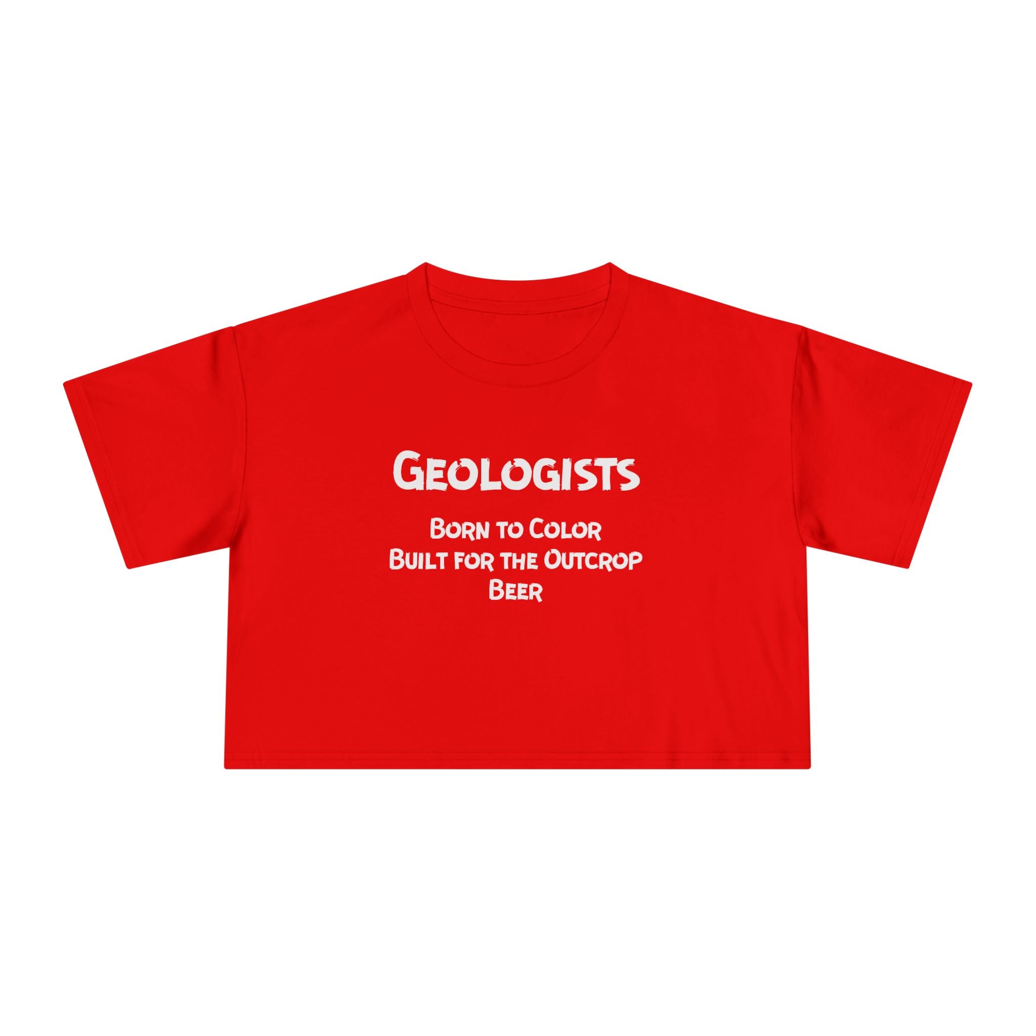 Crop Tee: Geologist - Born to Color, Built for the Outcrop, Beer