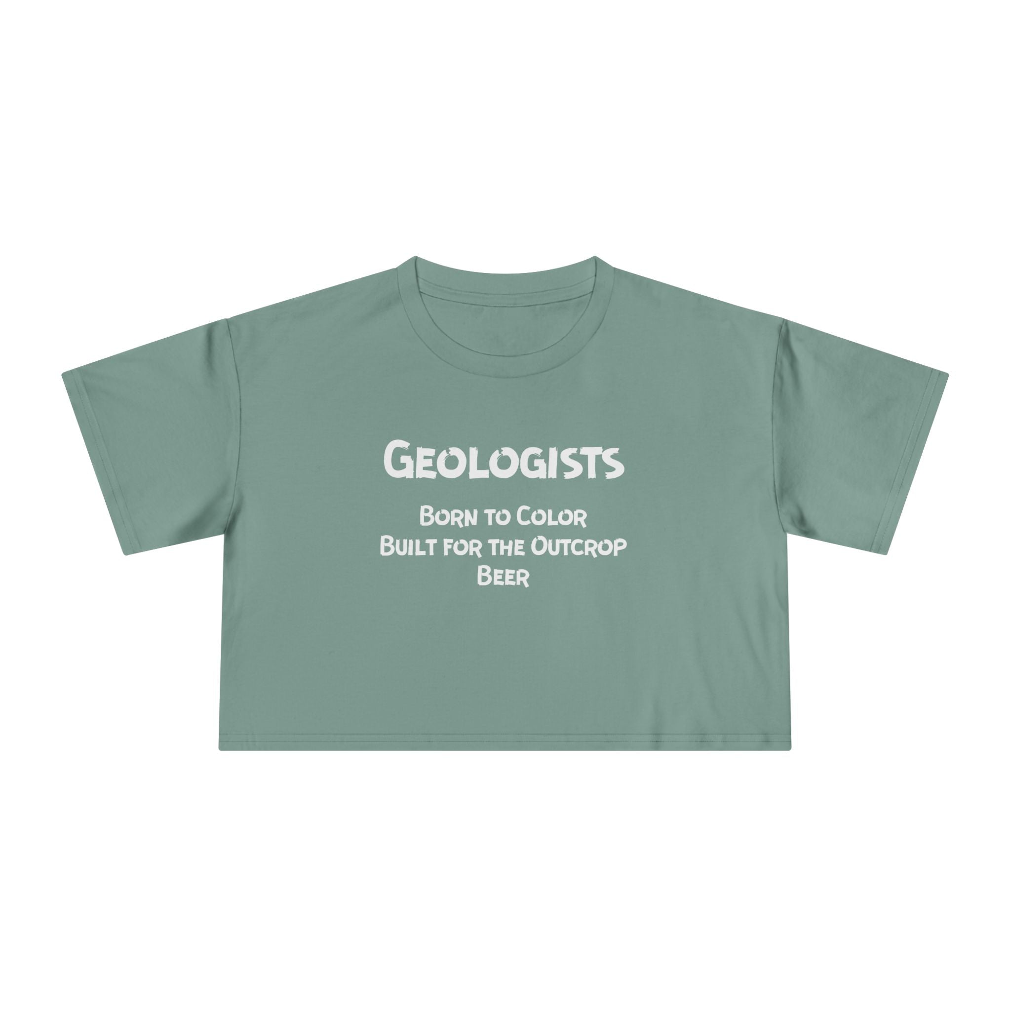 Crop Tee: Geologist - Born to Color, Built for the Outcrop, Beer