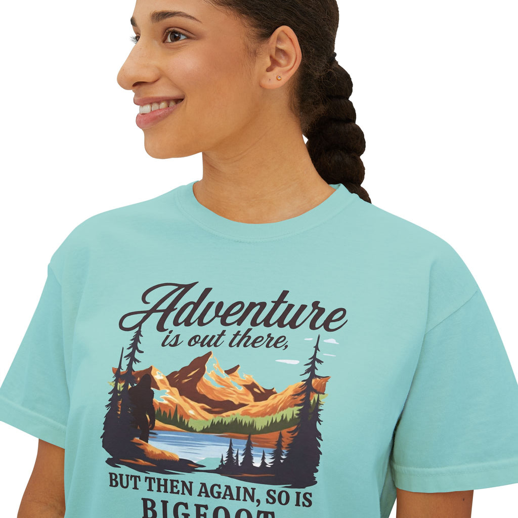 Boxy Tee: Adventure is out there. But then again, so is Bigfoot
