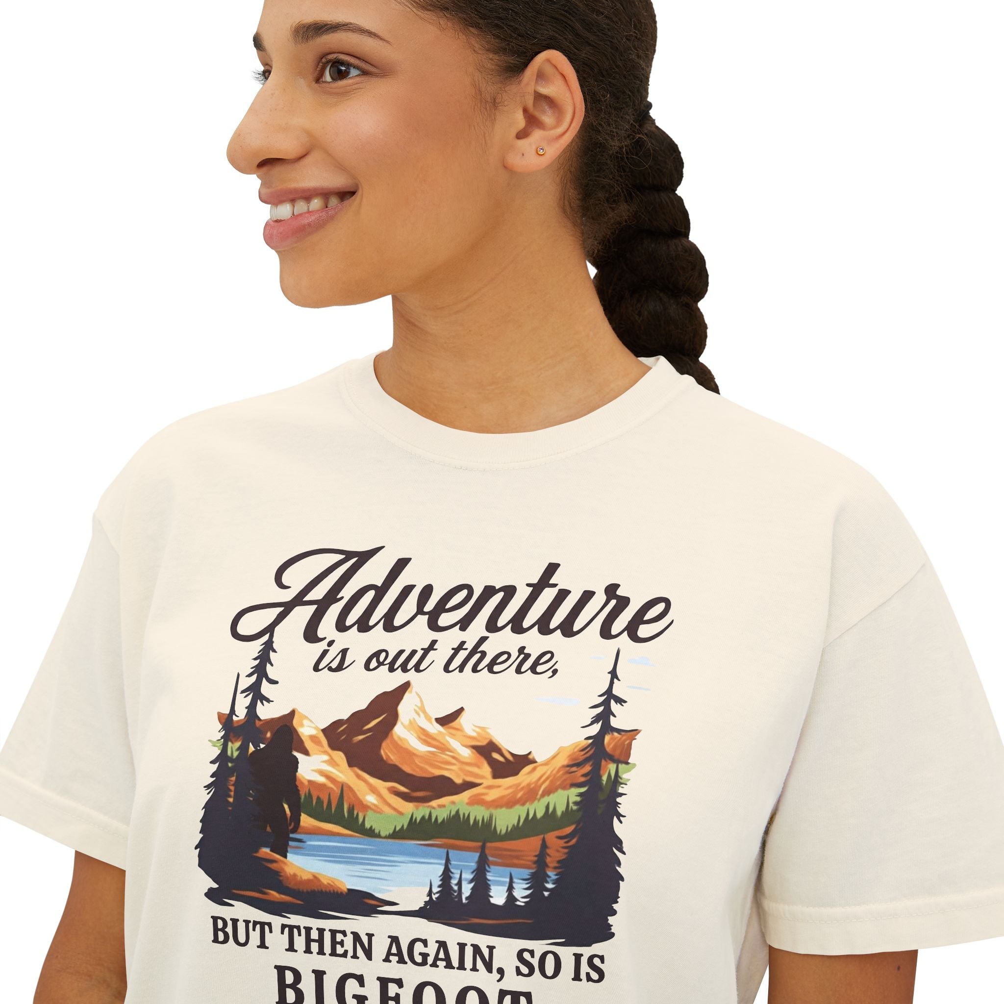 Boxy Tee: Adventure is out there. But then again, so is Bigfoot