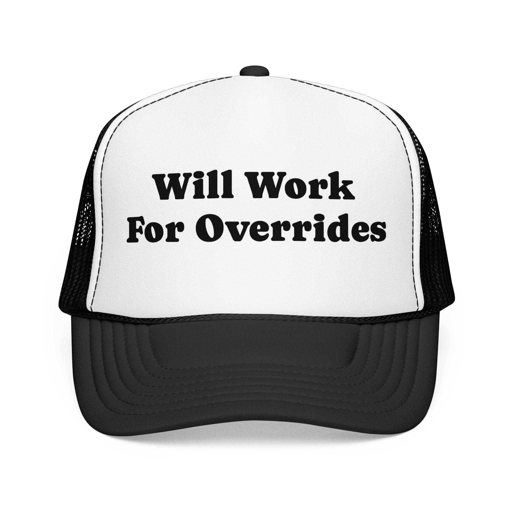 Trucker Hat: Will Work for Overrides
