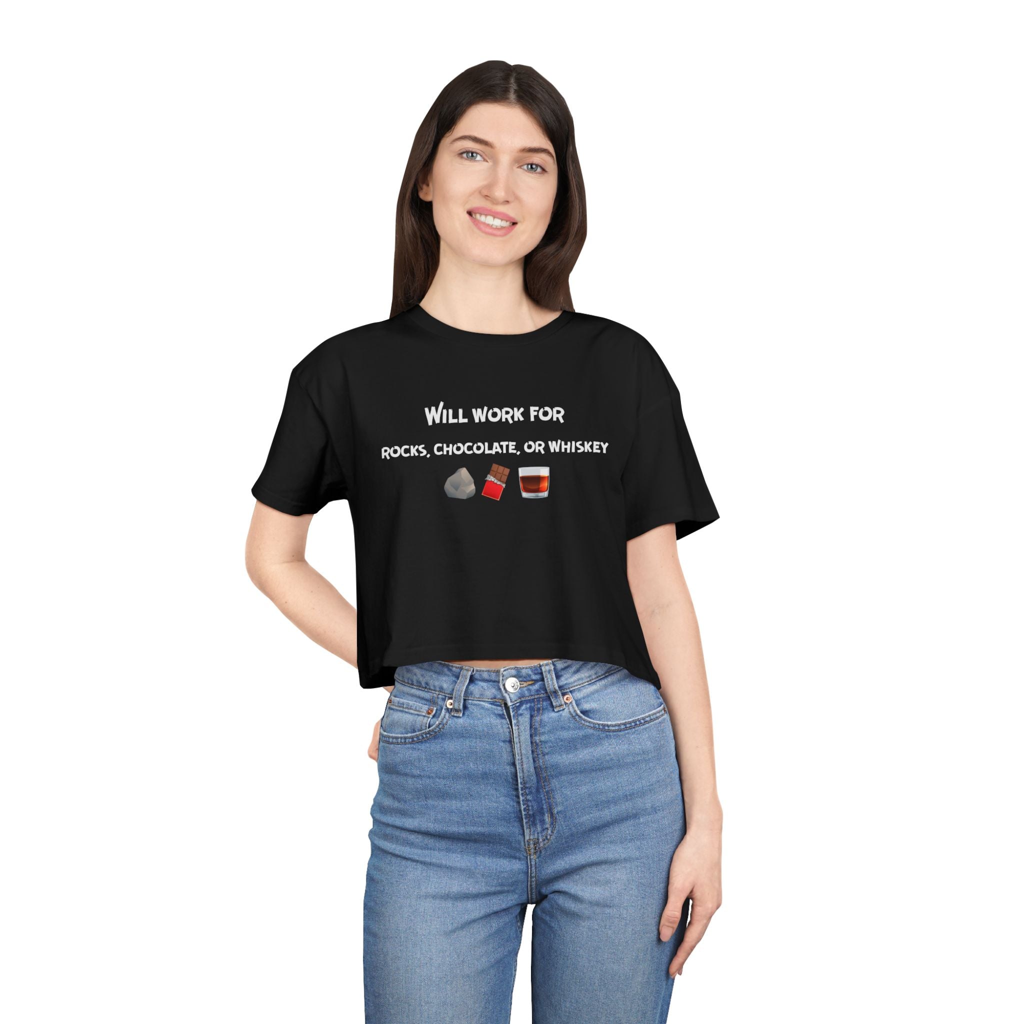Crop Tee: Will Work For Rocks, Chocolate, or Whiskey