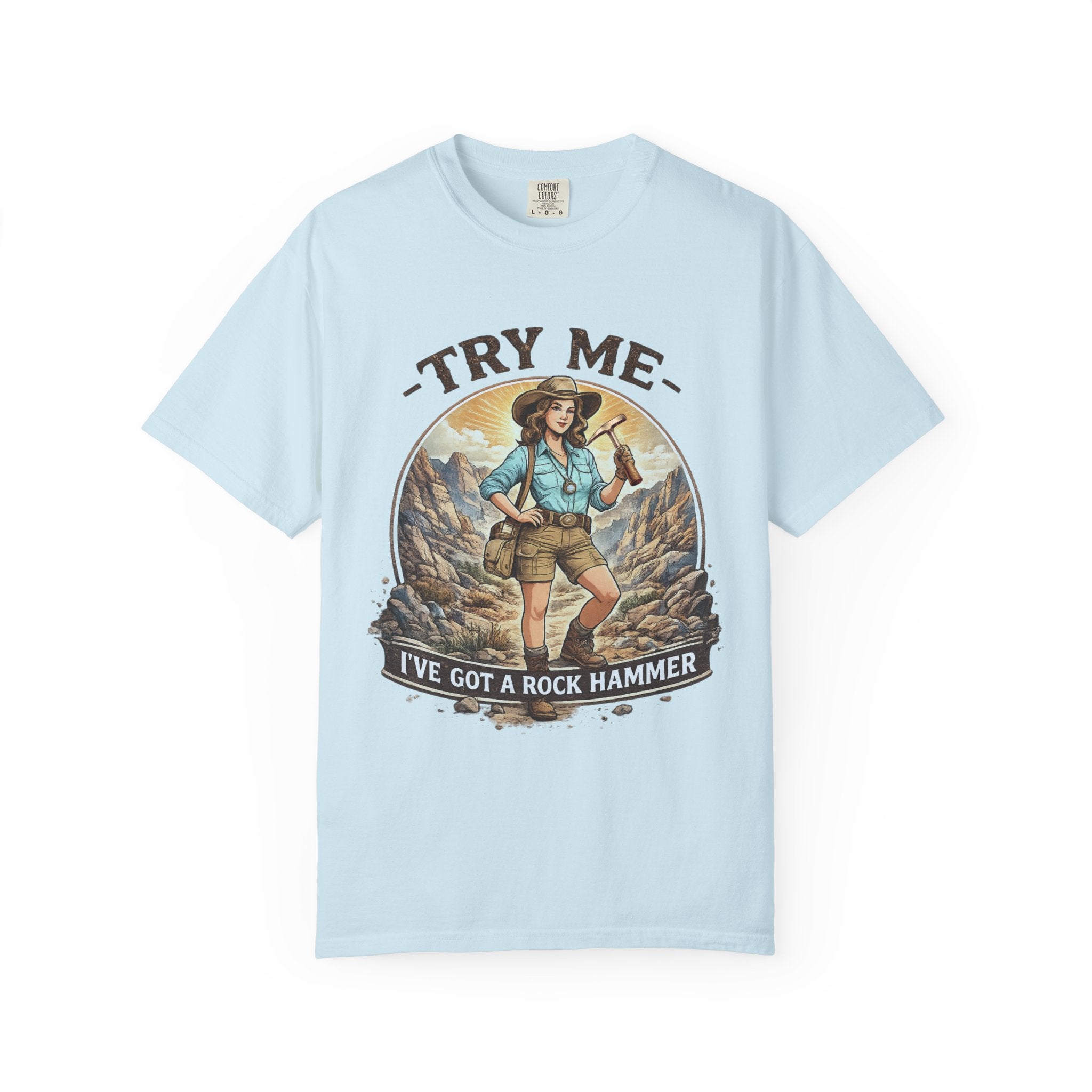 Seafoam Funny Geology T-Shirt: Try Me....I've Got a Rock Hammer