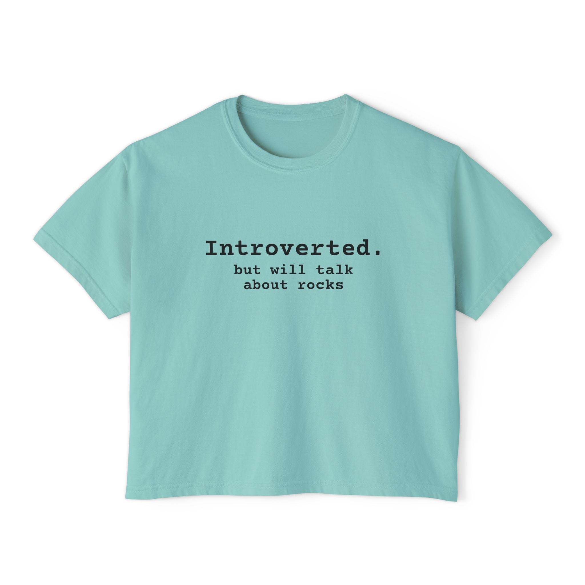 Boxy Tee: Introverted but Will Talk About Rocks (black text)
