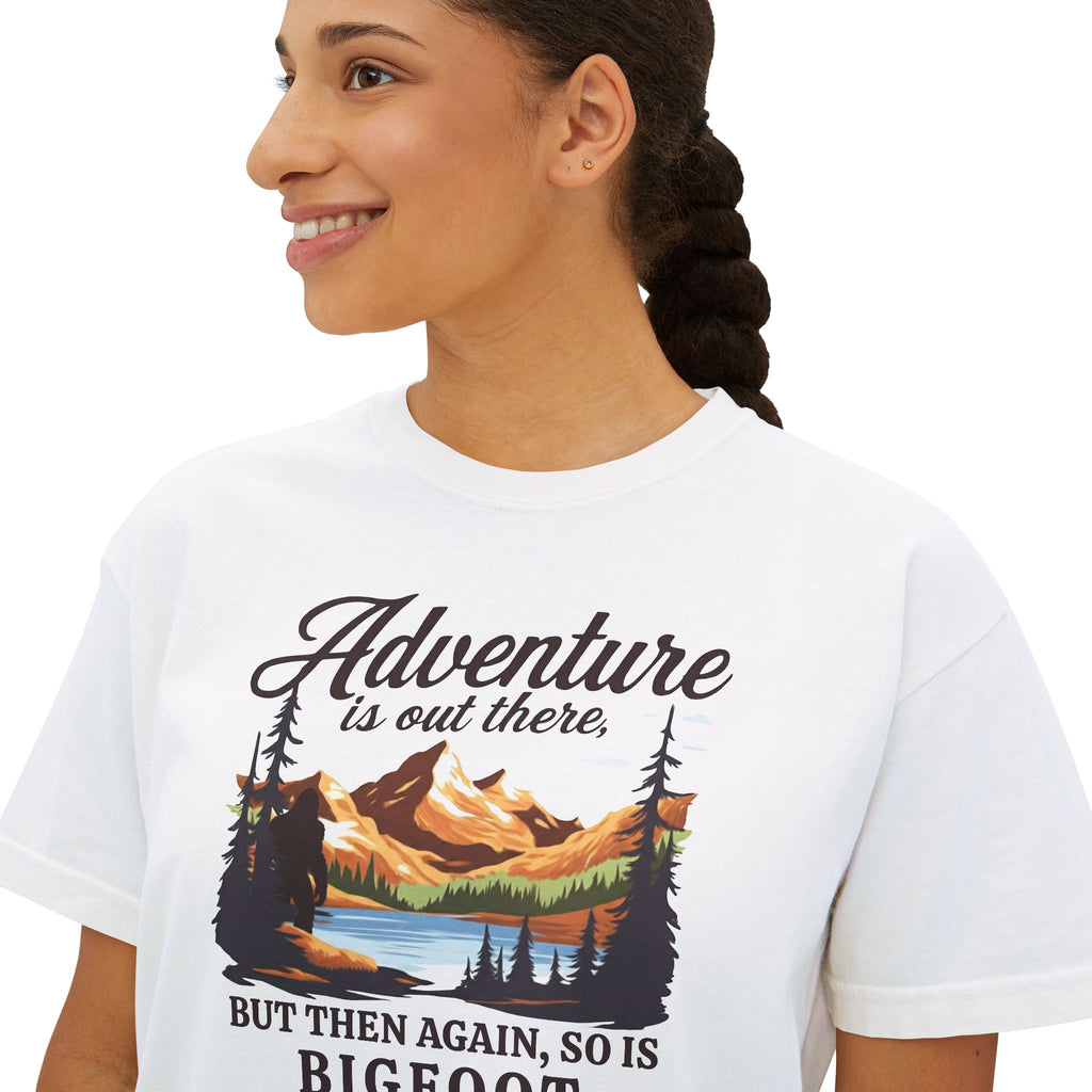 Boxy Tee: Adventure is out there. But then again, so is Bigfoot