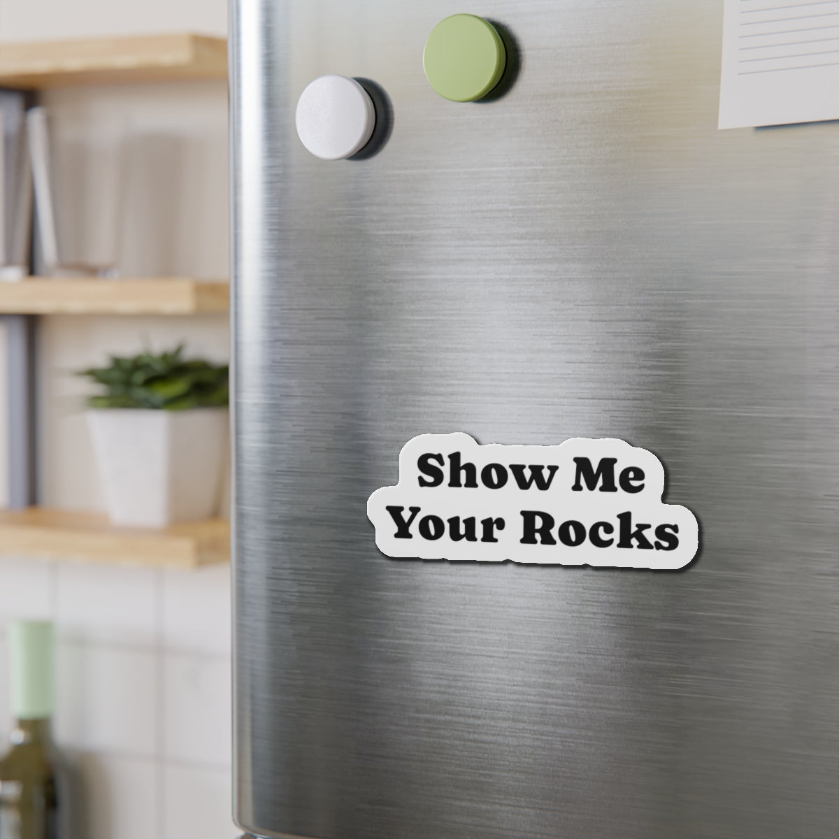 Magnet: Show Me Your Rocks Die-Cut Magnet
