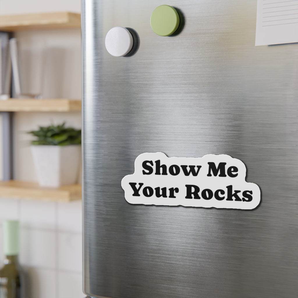 Magnet: Show Me Your Rocks Die-Cut Magnet