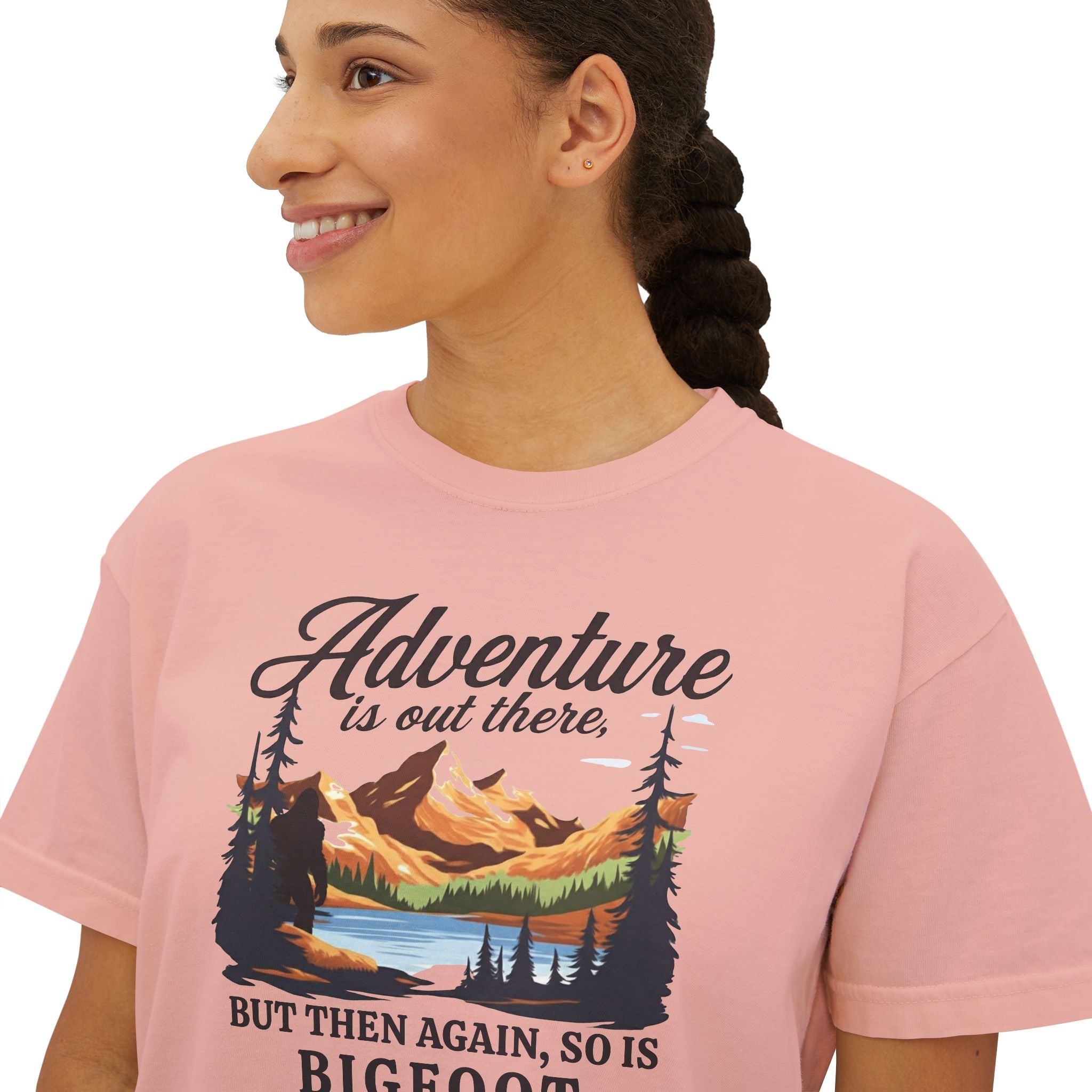 Boxy Tee: Adventure is out there. But then again, so is Bigfoot