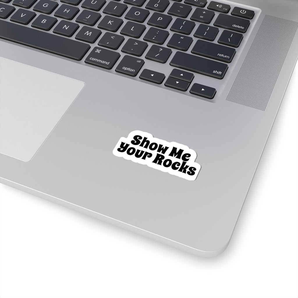 Sticker: Show Me Your Rocks