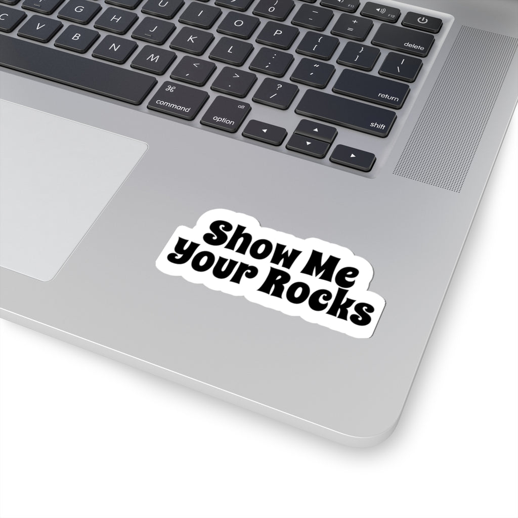 Sticker: Show Me Your Rocks