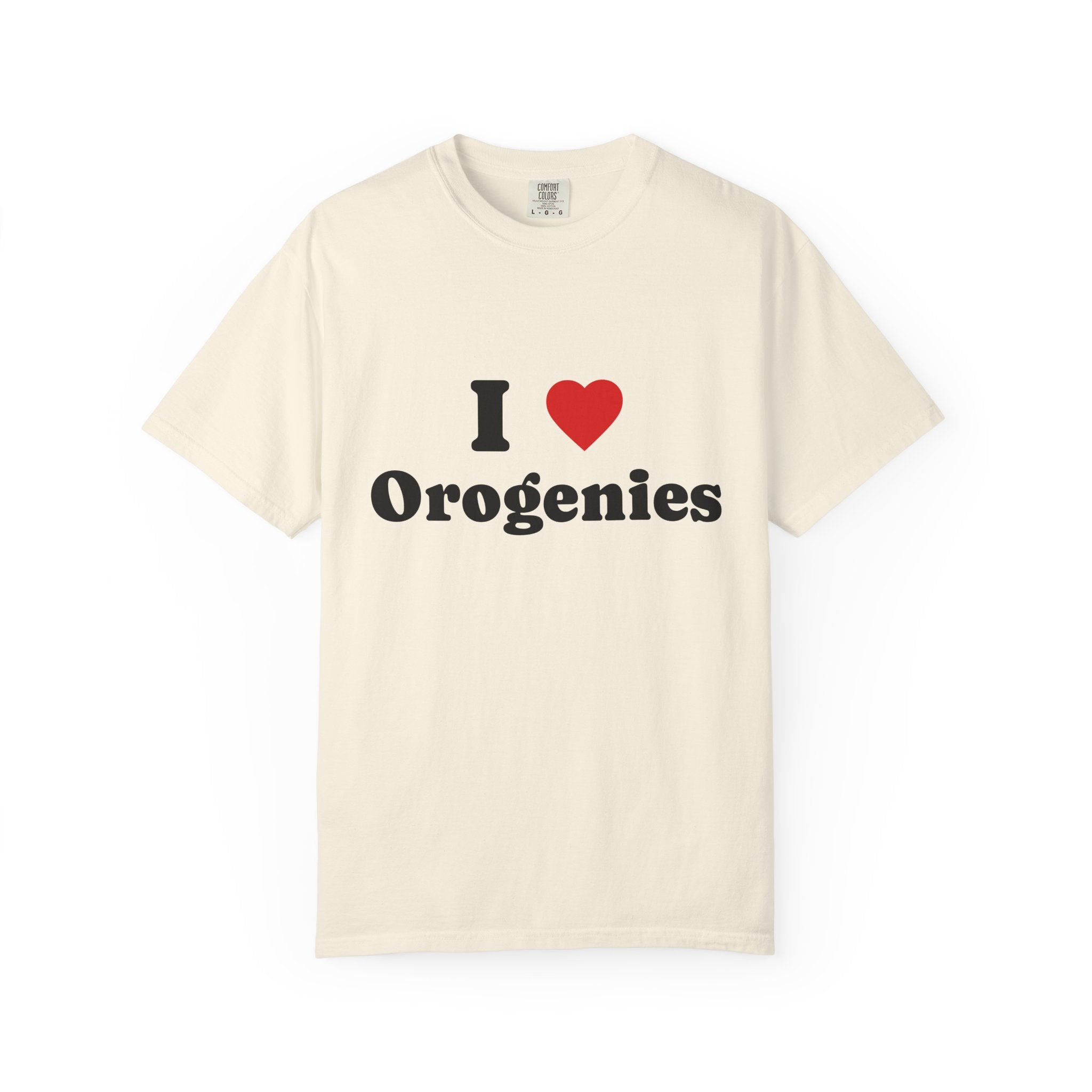 Bay Funny Geology T-Shirt: I Love Orogenies