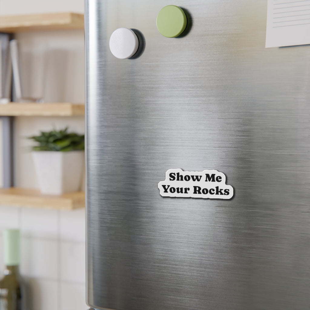 Magnet: Show Me Your Rocks Die-Cut Magnet