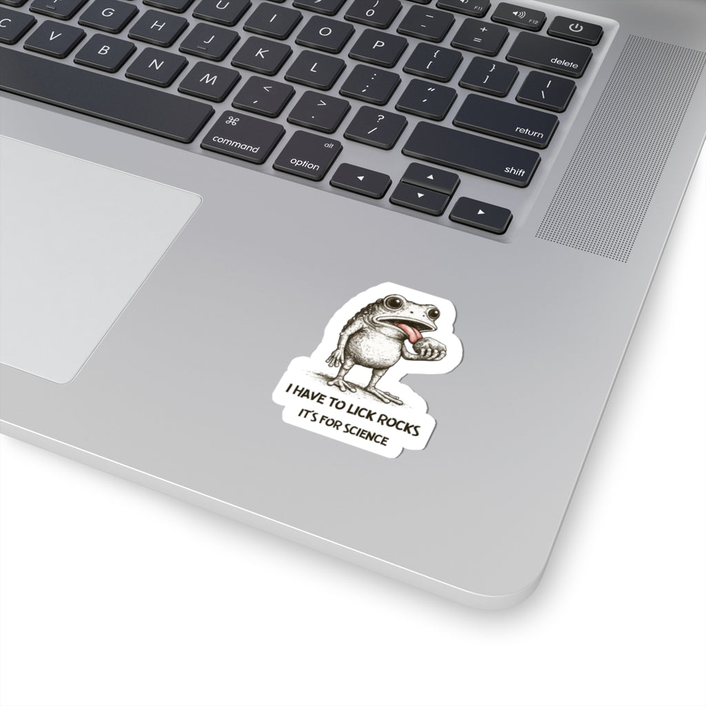 Sticker: I Have to Lick Rocks, It’s for Science