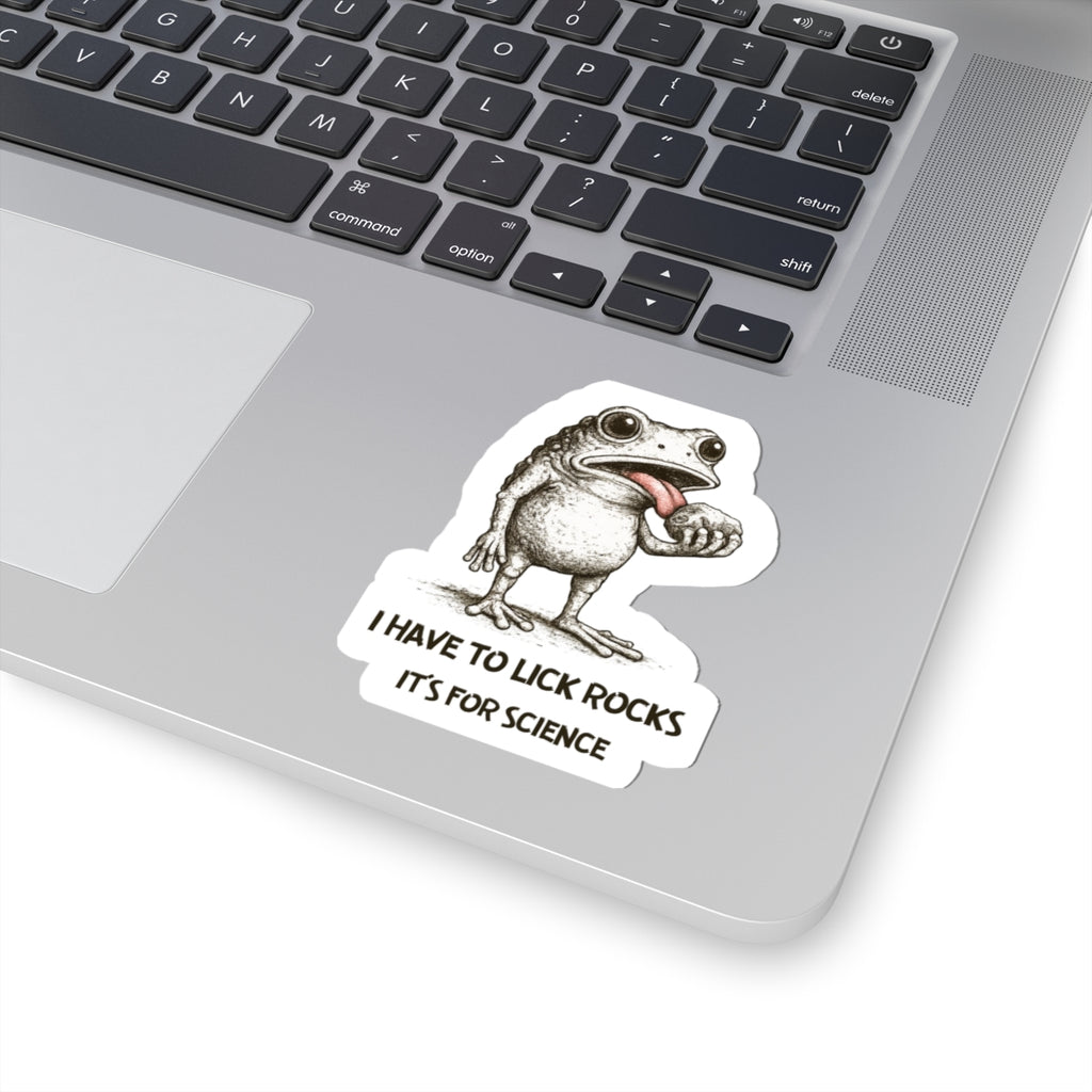 Sticker: I Have to Lick Rocks, It’s for Science