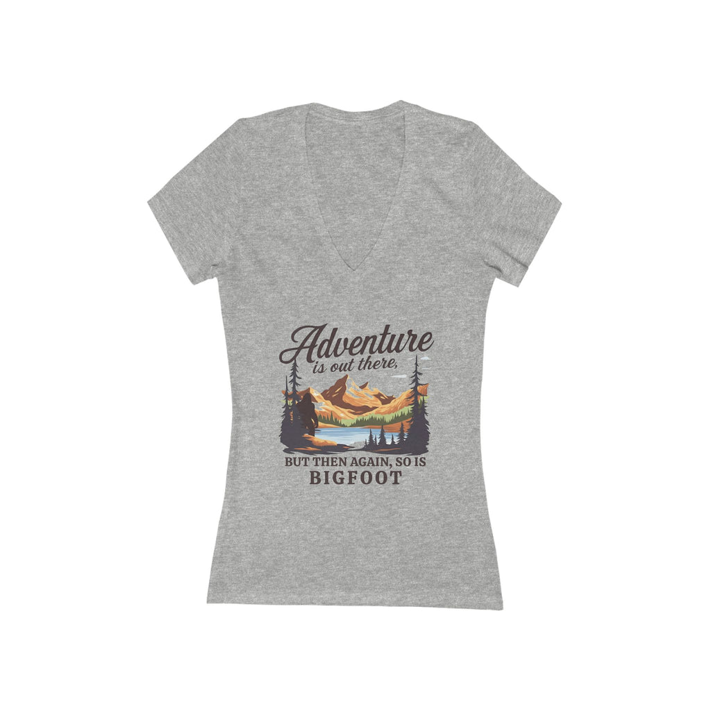 Women's V-Neck Tee: Adventure is out there, but then again so is Bigfoot