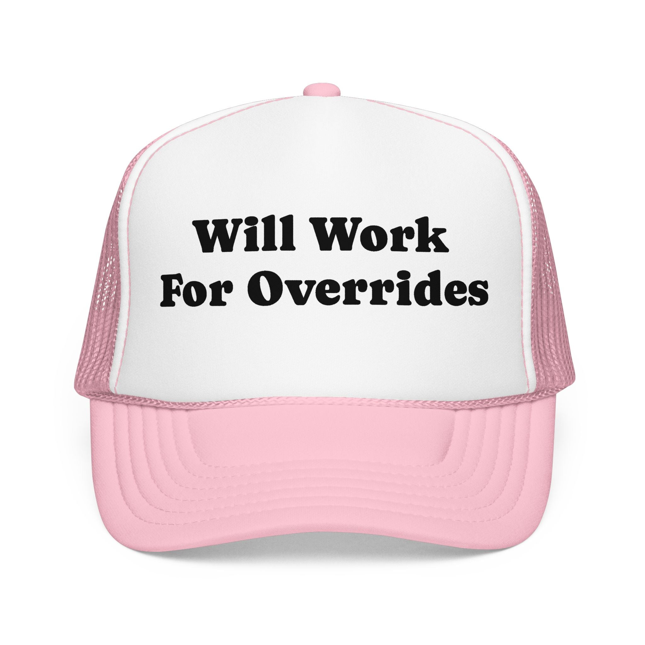 Trucker Hat: Will Work for Overrides