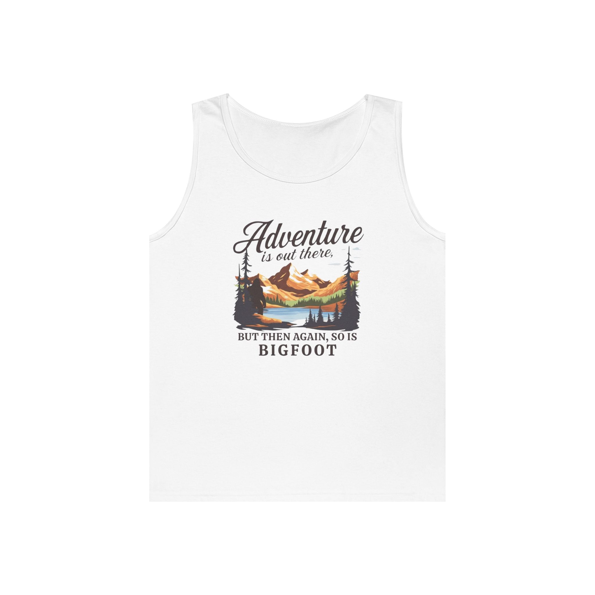 Tank Top Unisex: Adventure is out there, but then again, so is Bigfoot
