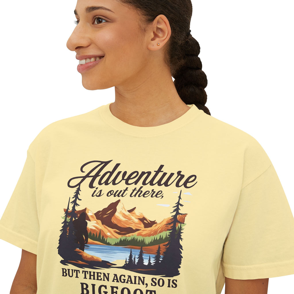 Boxy Tee: Adventure is out there. But then again, so is Bigfoot