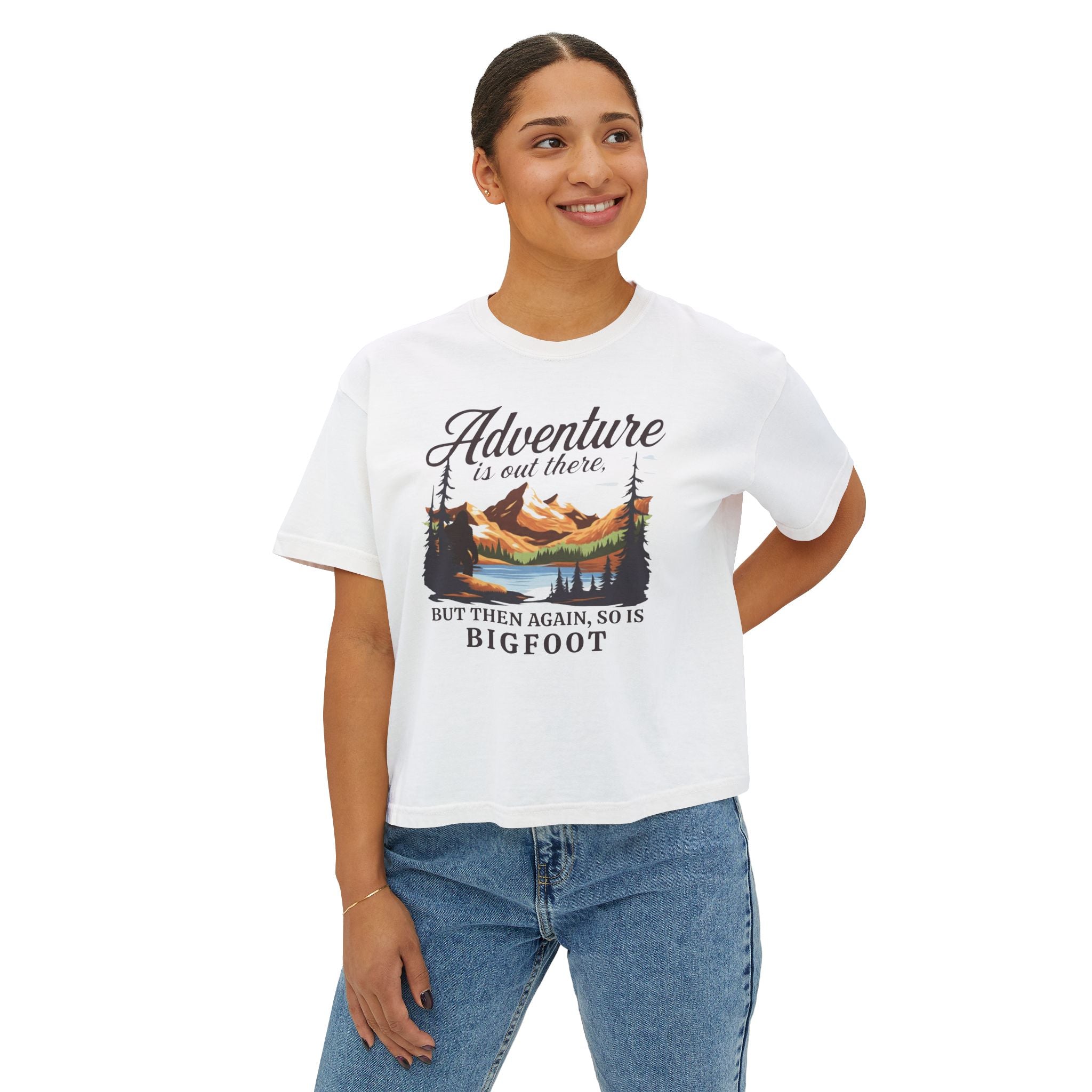 Boxy Tee: Adventure is out there. But then again, so is Bigfoot