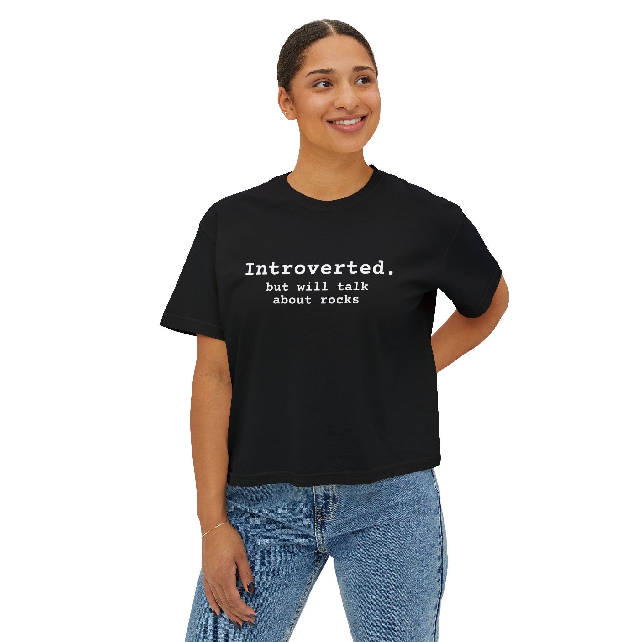 Boxy Tee: Introverted but Will Talk About Rocks (white text)