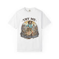 Bay Funny Geology T-Shirt: Try Me....I've Got a Rock Hammer